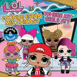 L.O.L. Surprise!: Where My Girls At? / ¿Dónde están mis chicas? (English/Spanish)
