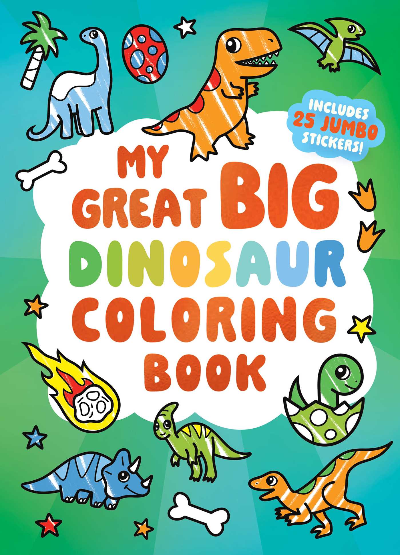 My Great Big Dinosaur Coloring Book (A Jumbo-Sized Coloring and Sticker Book for All Ages)