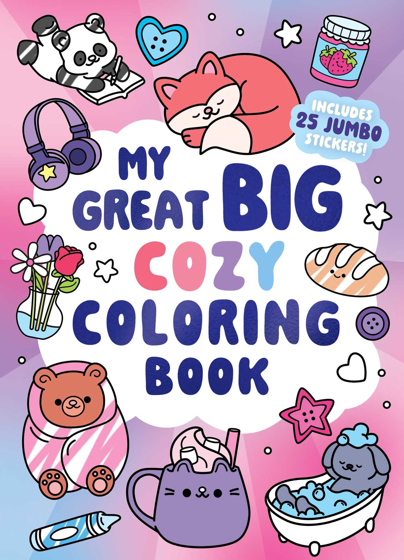 My Great Big Cozy Coloring Book (A Jumbo-Sized Coloring and Sticker Book for All Ages)