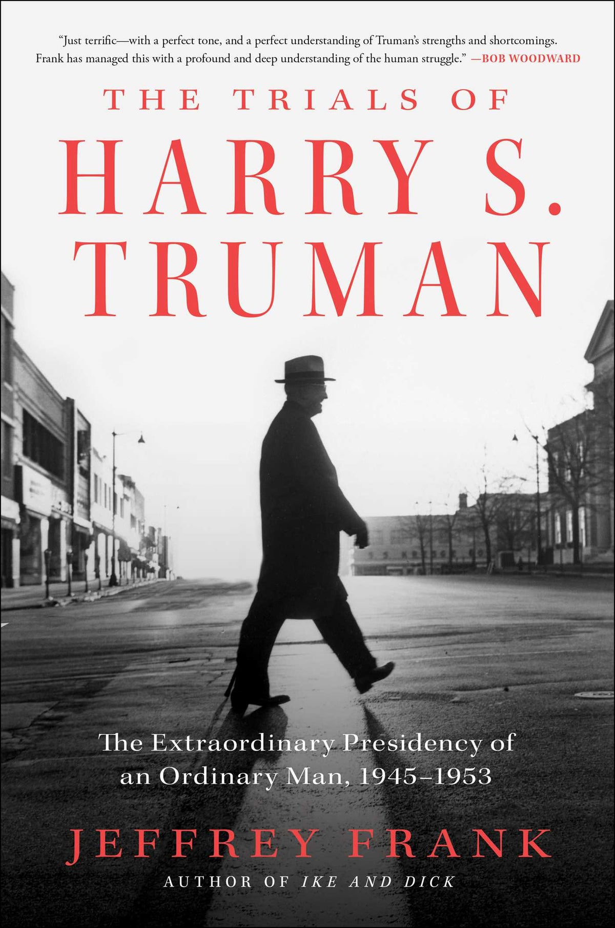 Trials of Harry S. Truman: The Extraordinary Presidency of an Ordinary Man, 1945-1953
