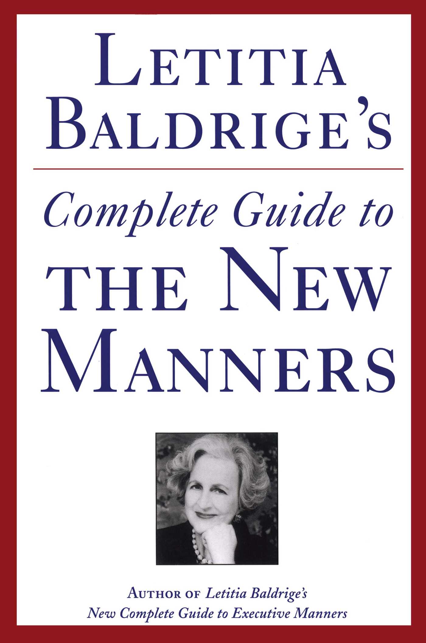Letitia Baldrige's Complete Guide to the New Manners for the '90s