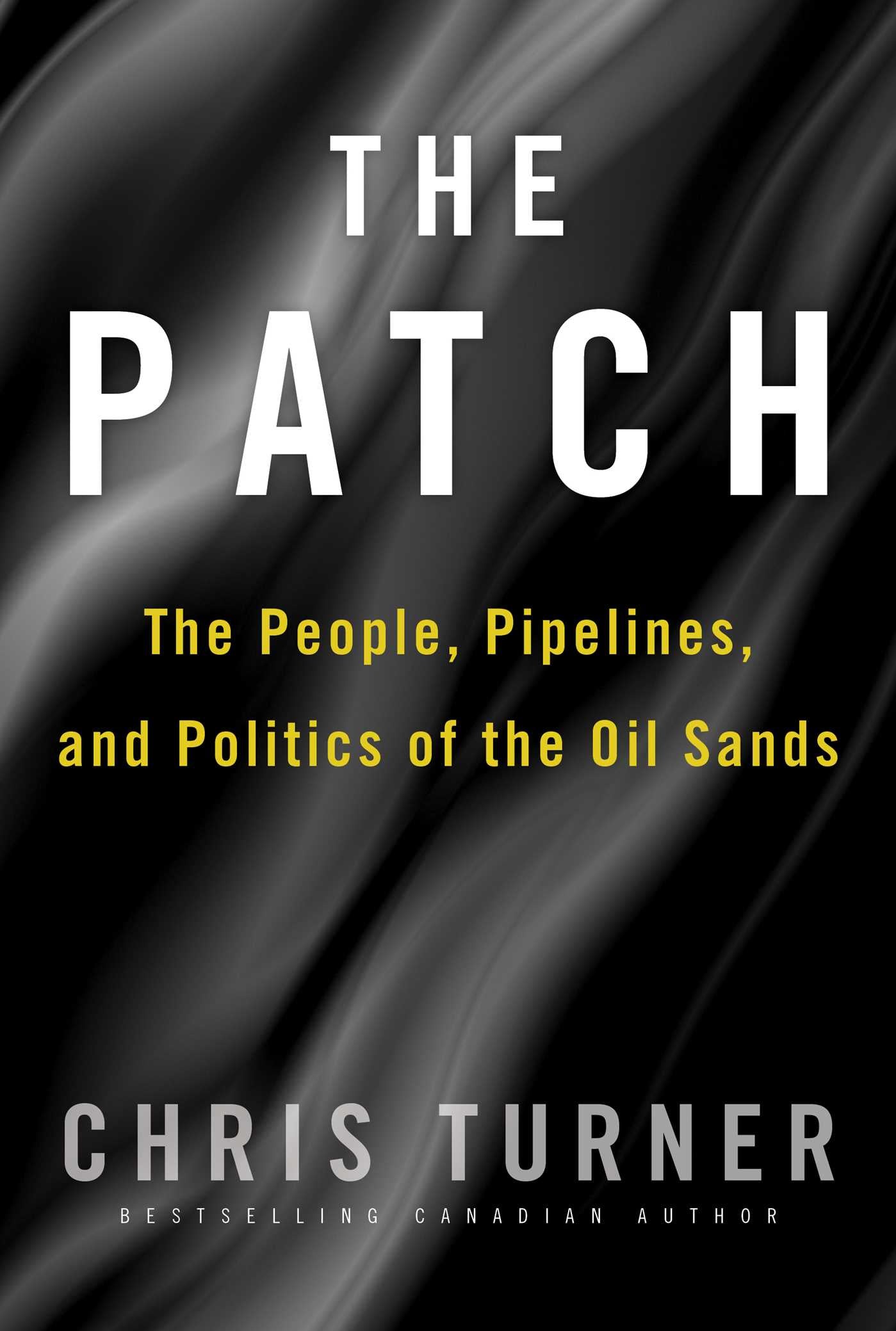Patch: The People, Pipelines, and Politics of the Oil Sands