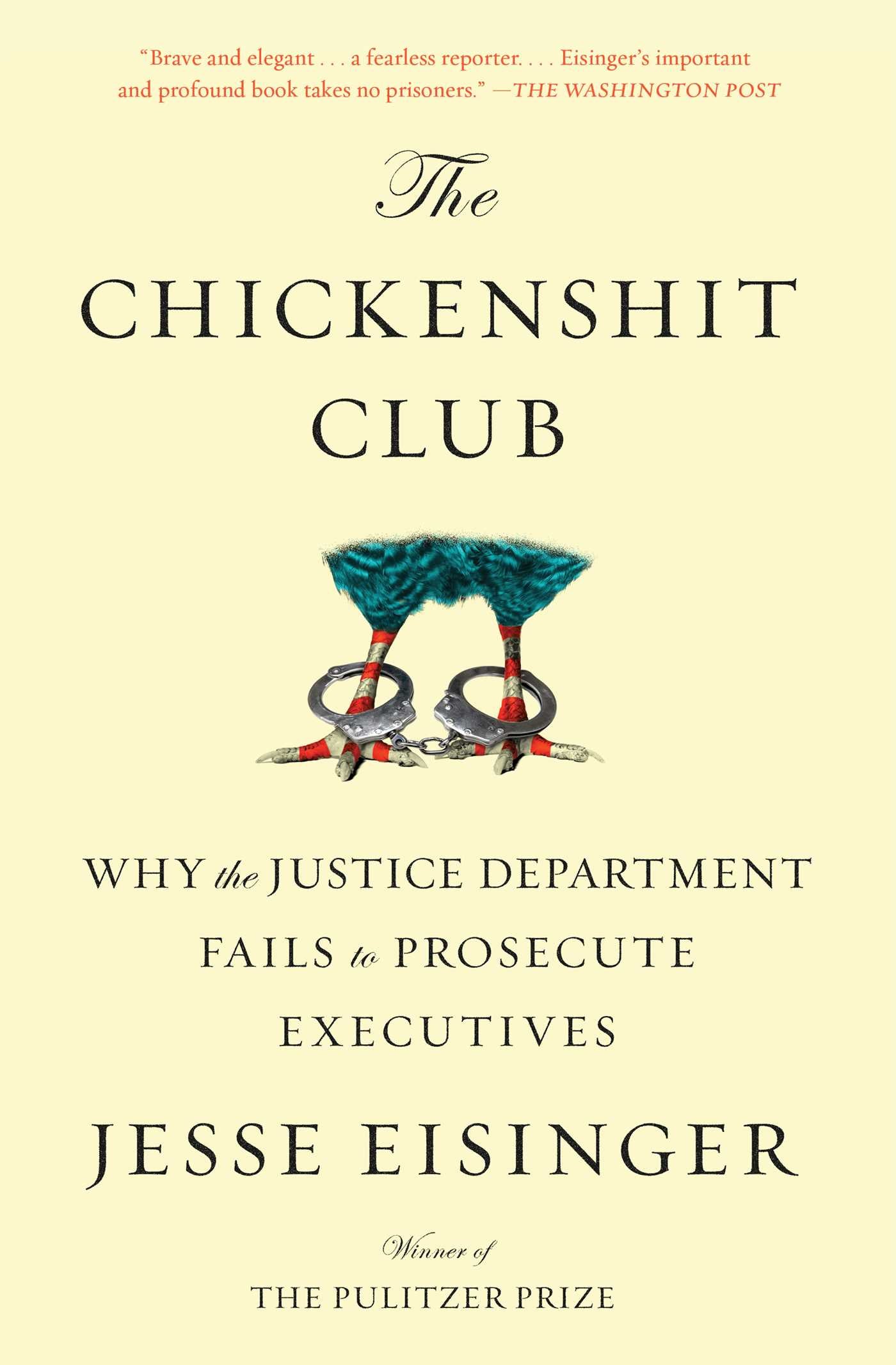 Chickenshit Club: Why the Justice Department Fails to Prosecute Executives