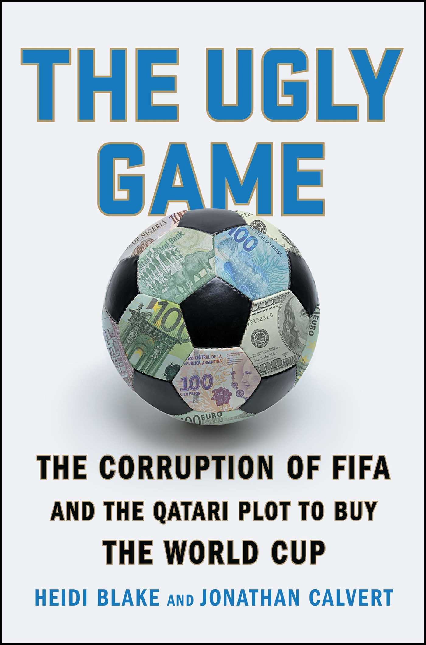 Ugly Game: The Corruption of FIFA and the Qatari Plot to Buy the World Cup