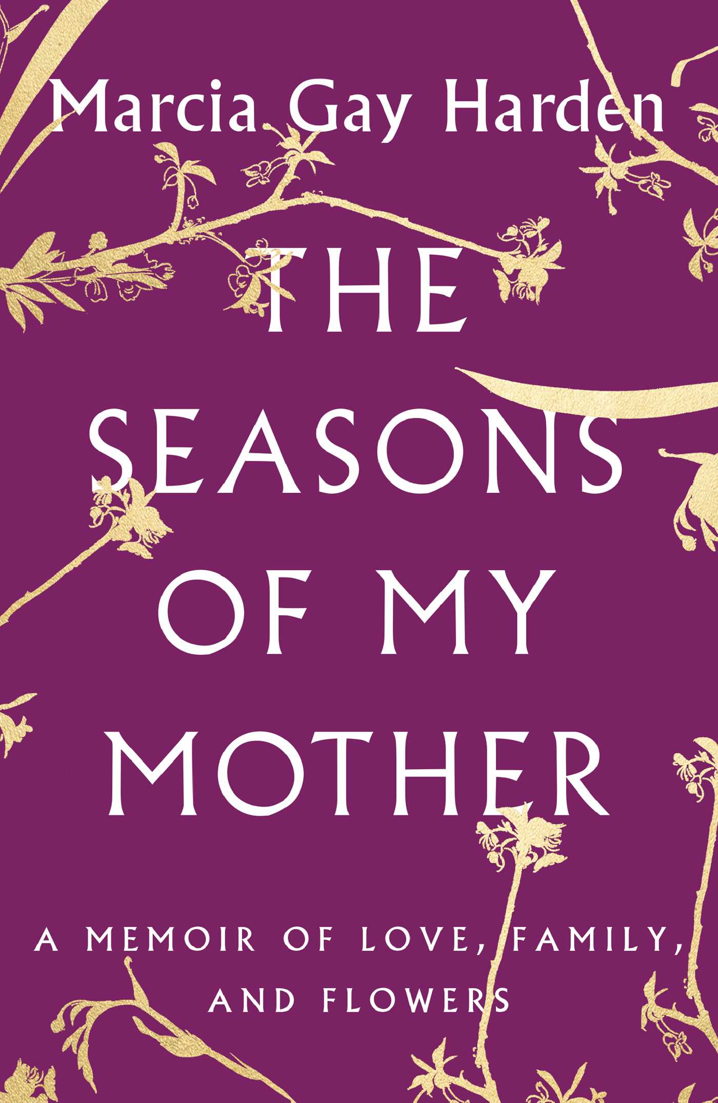 Seasons of My Mother: A Memoir of Love, Family, and Flowers