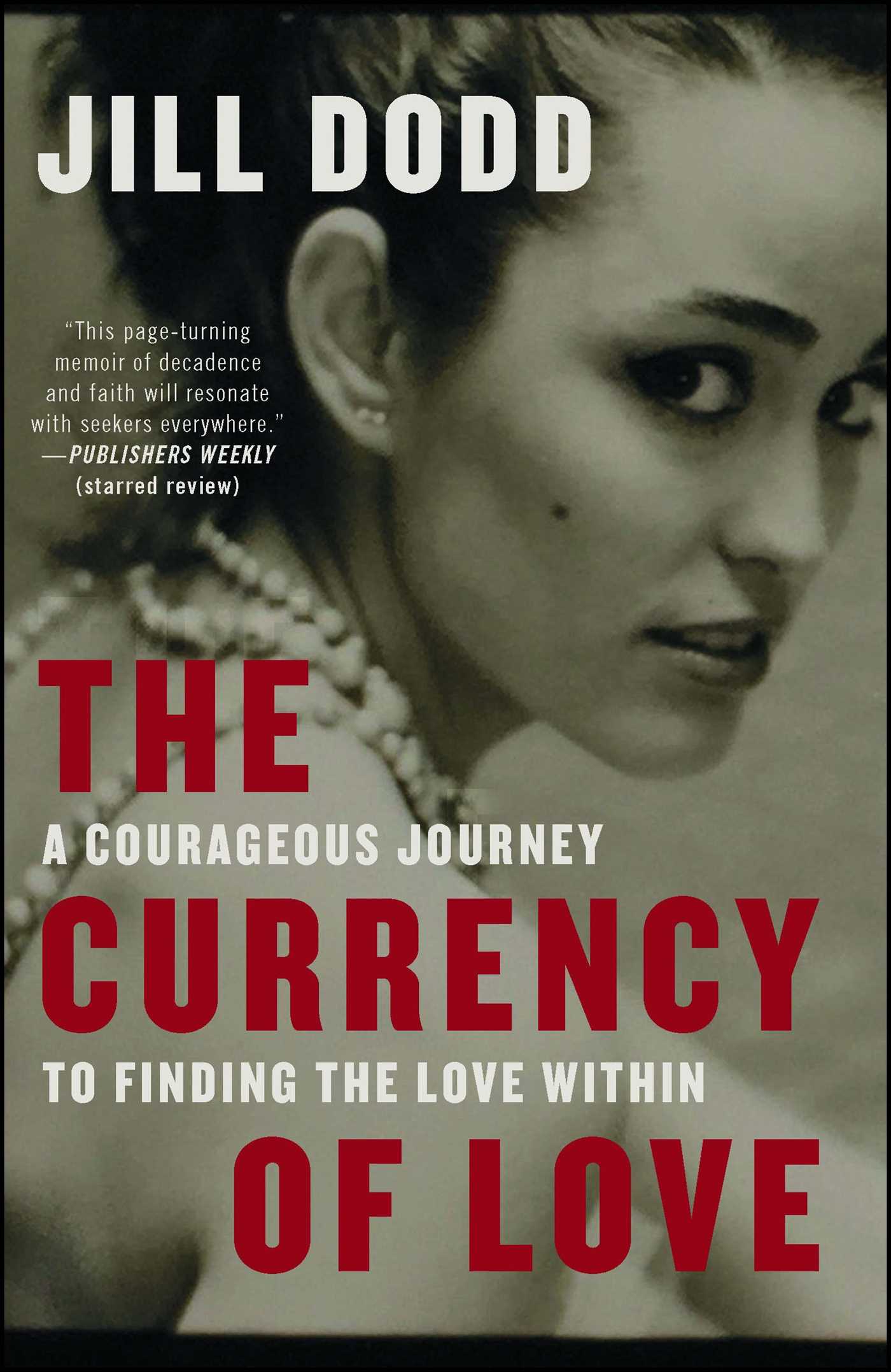 Currency of Love: A Courageous Journey to Finding the Love Within