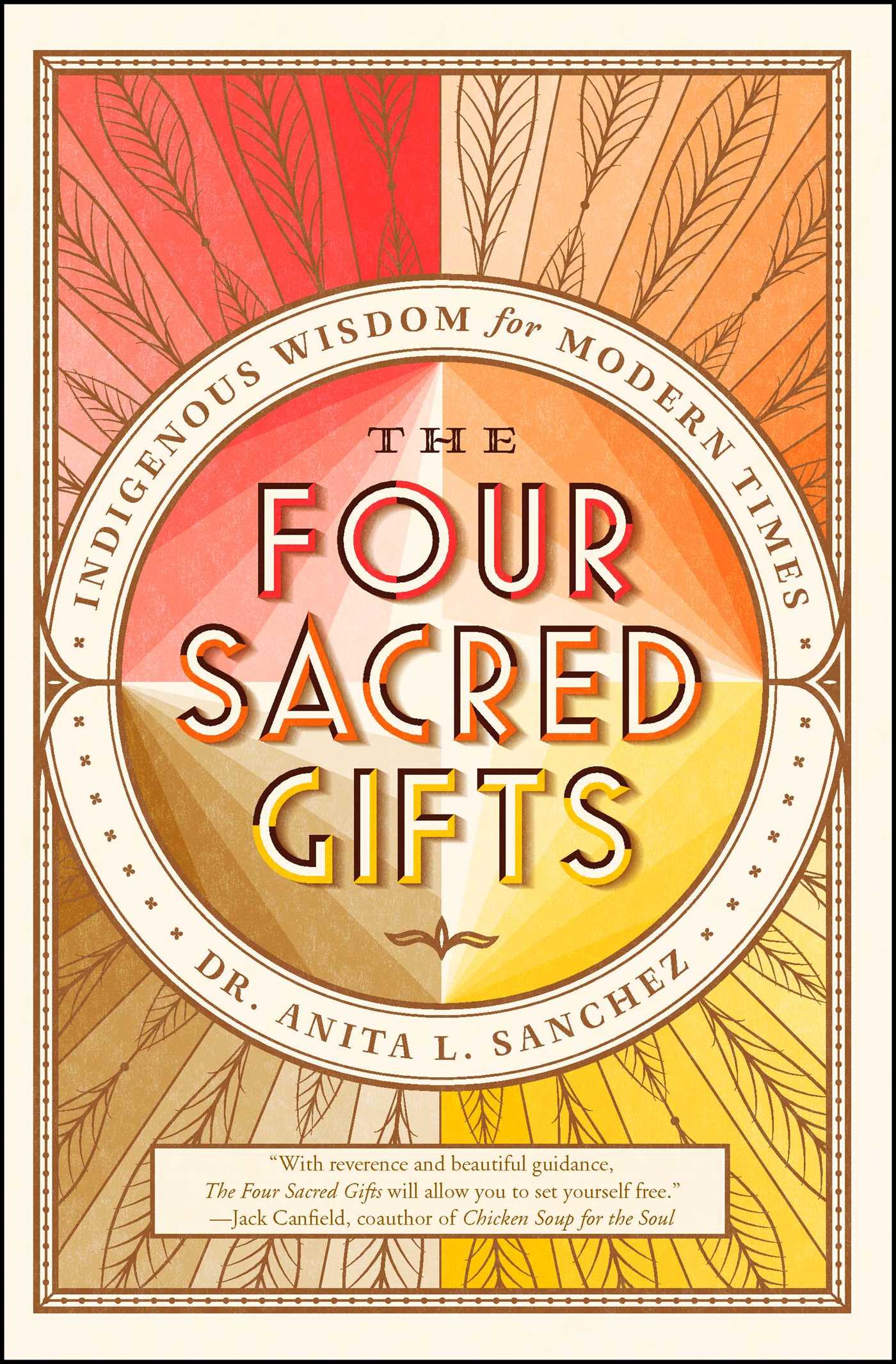 Four Sacred Gifts: Indigenous Wisdom for Modern Times