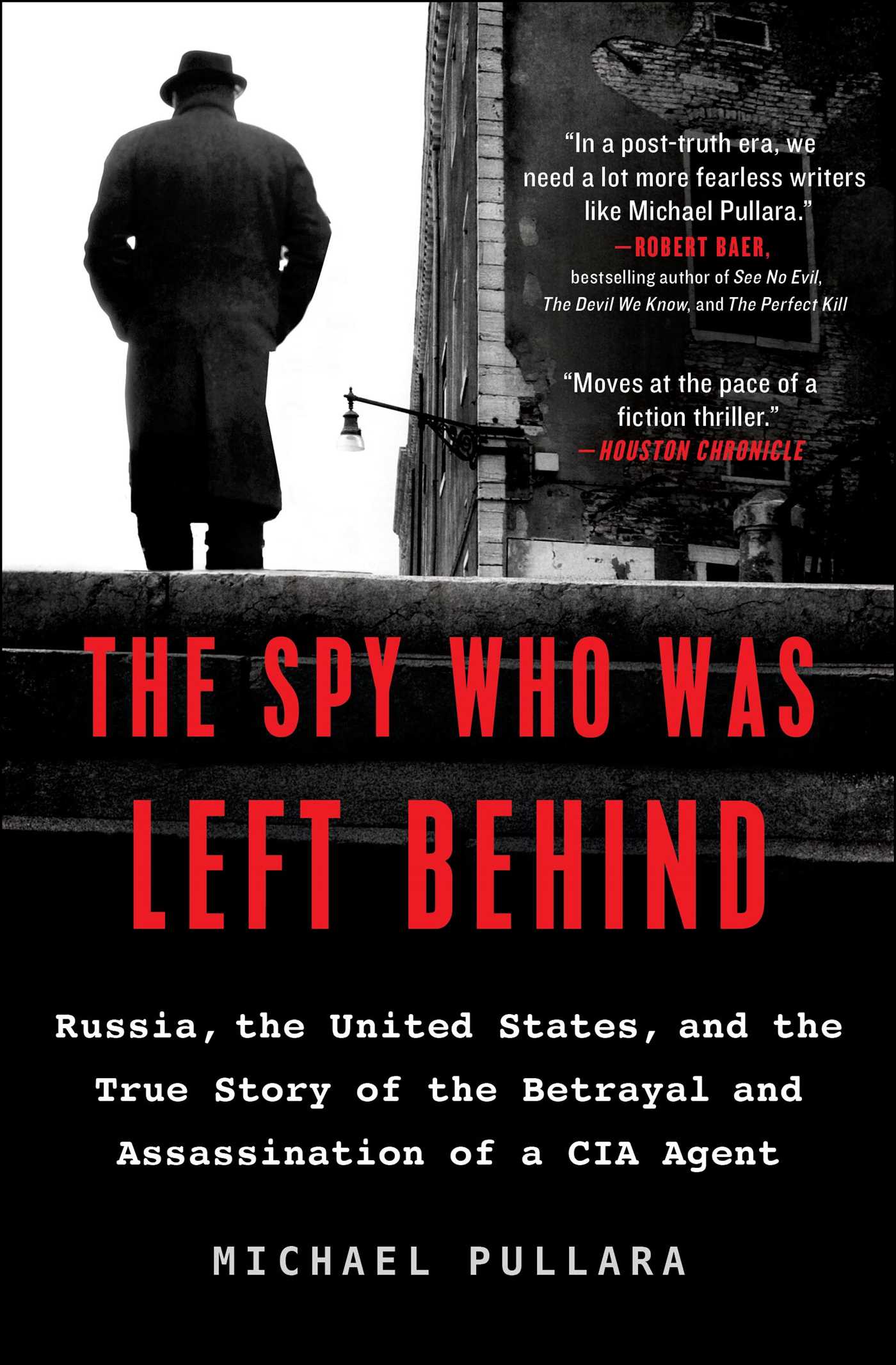 Spy Who Was Left Behind: Russia, the United States, and the True Story of the Betrayal and Assassination of a CIA Agent
