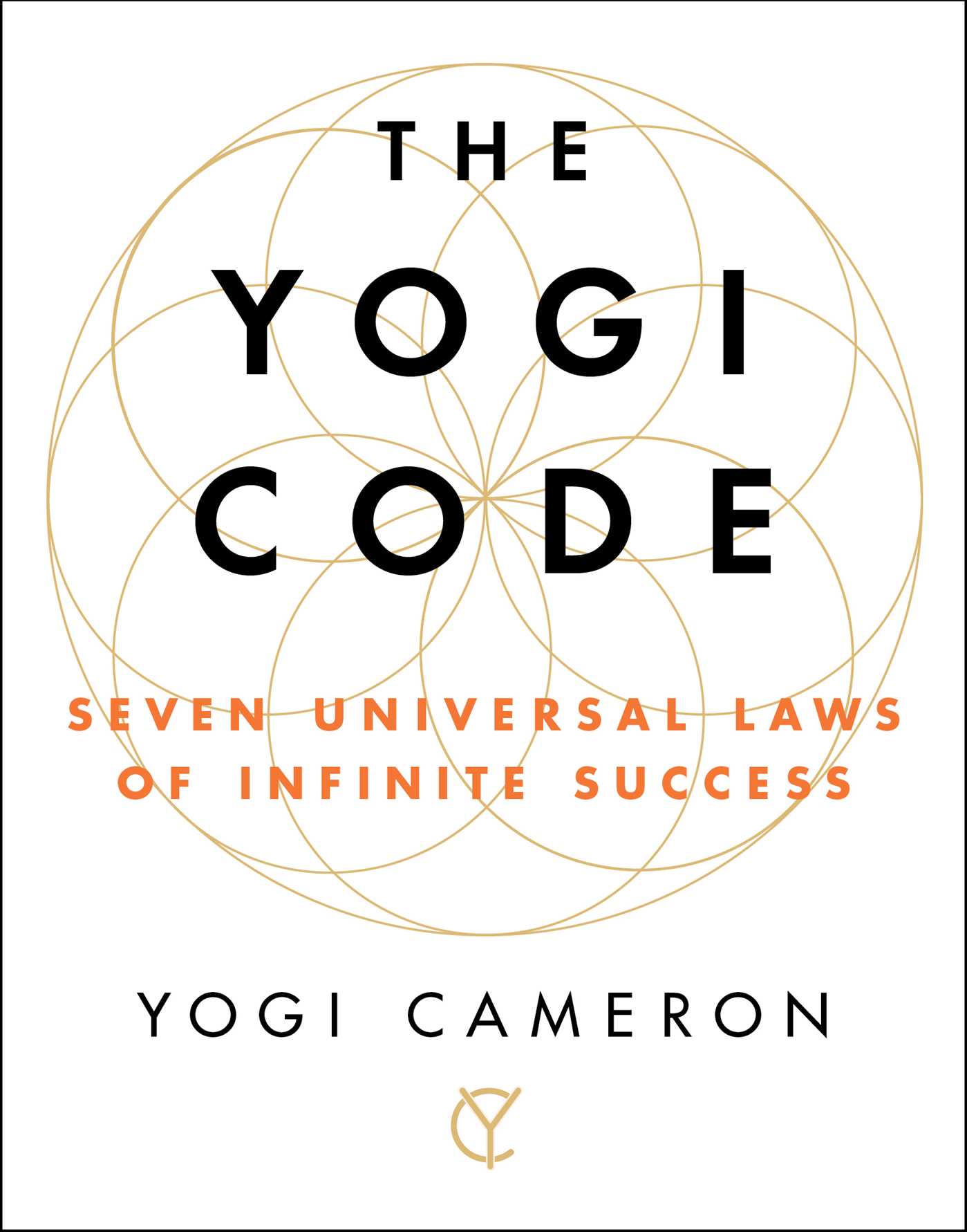 Yogi Code: Seven Universal Laws of Infinite Success
