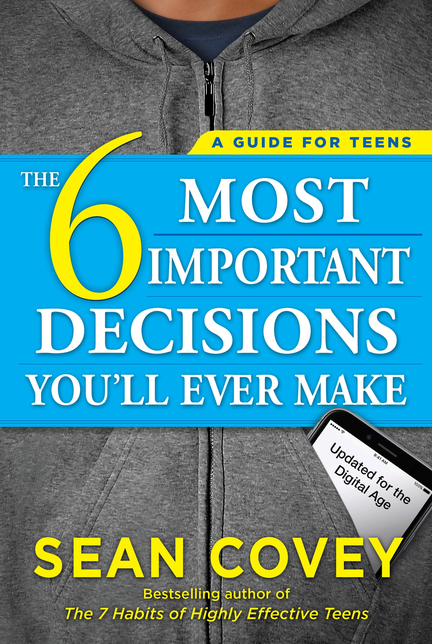 6 Most Important Decisions You'll Ever Make: A Guide for Teens: Updated for the Digital Age