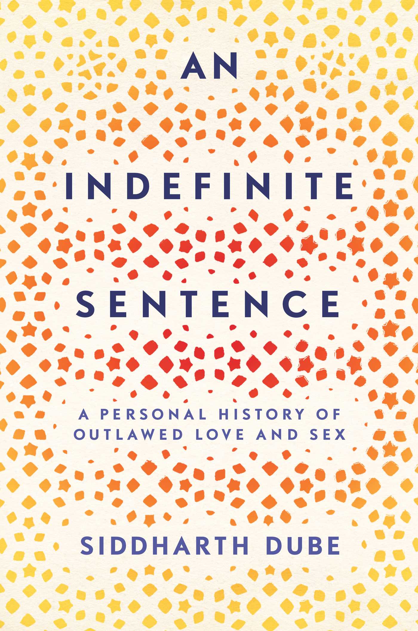Indefinite Sentence: A Personal History of Outlawed Love and Sex