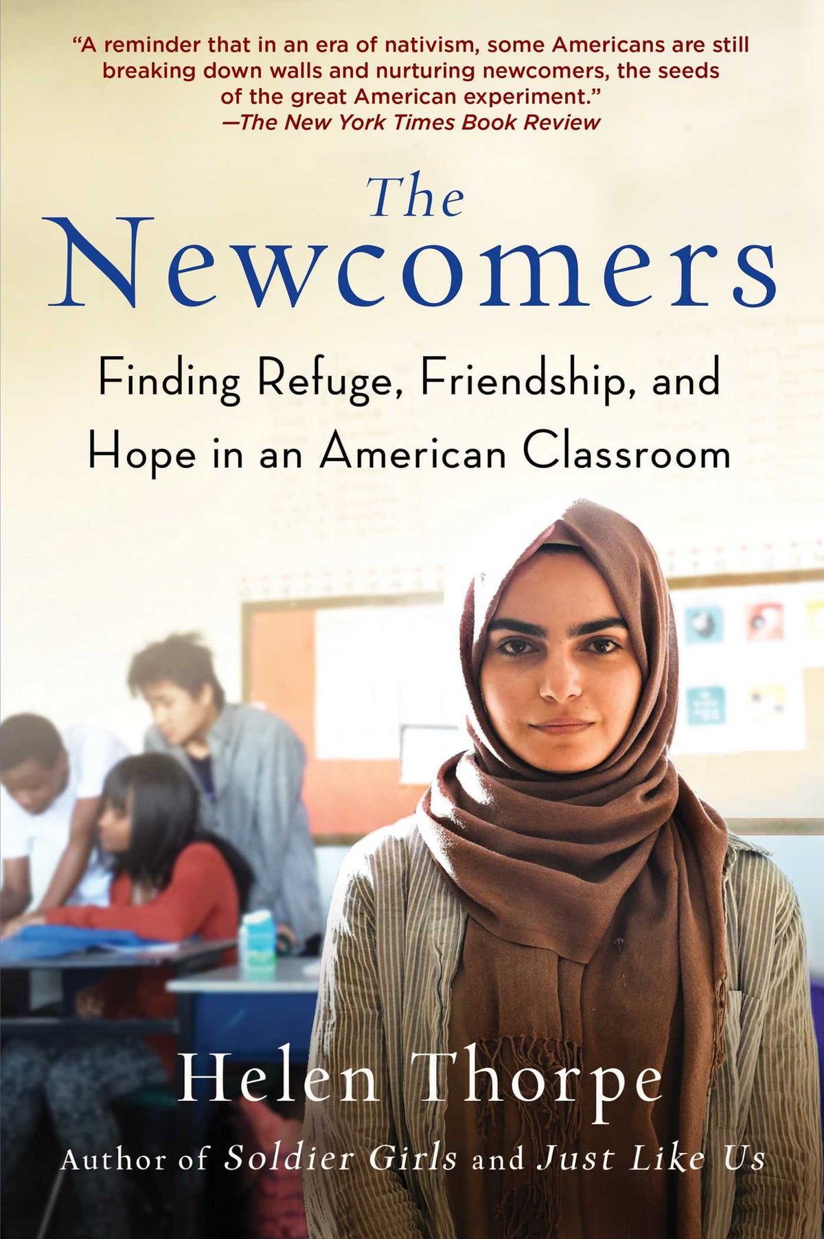 Newcomers: Finding Refuge, Friendship, and Hope in an American Classroom