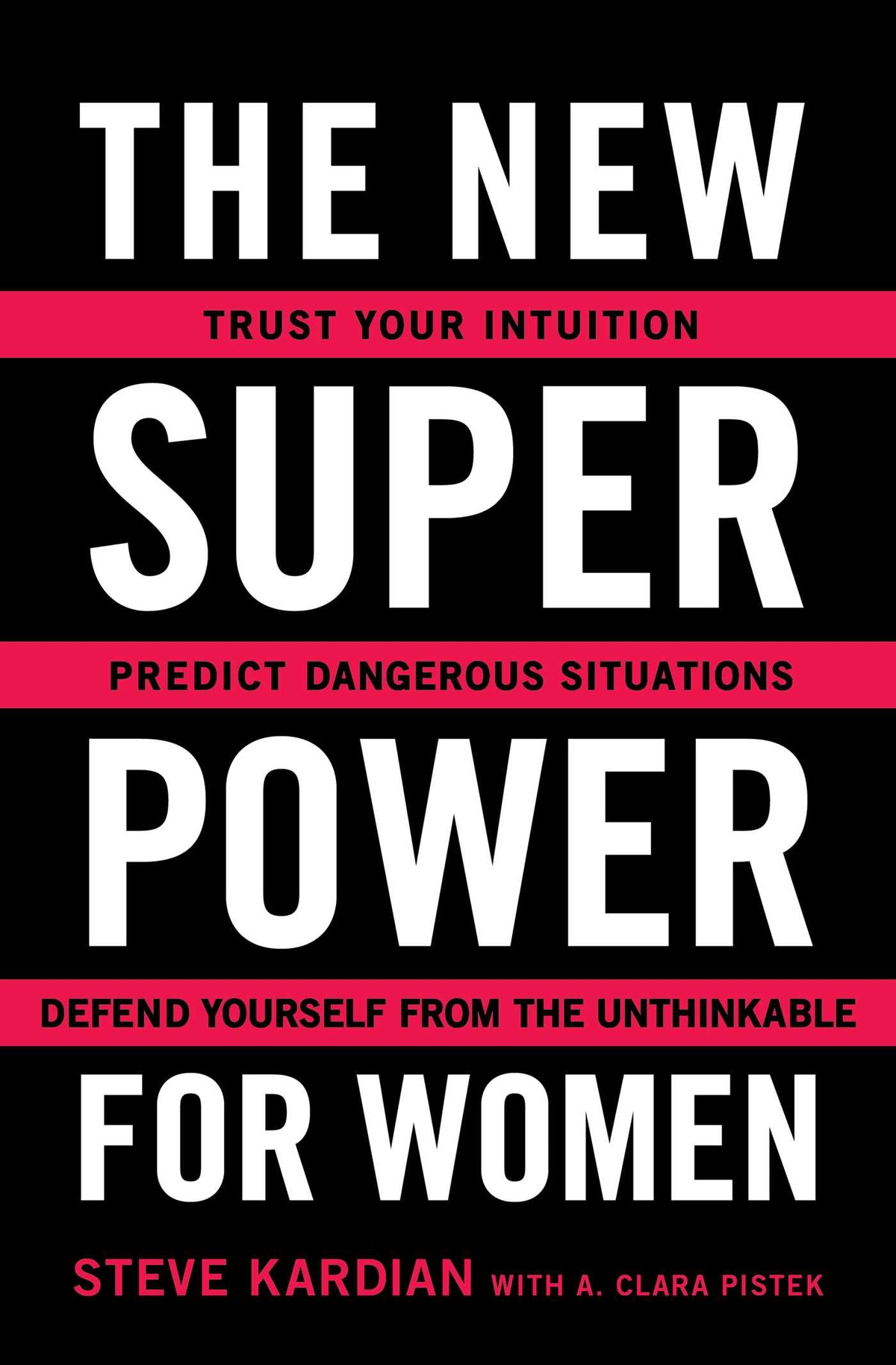 New Superpower for Women: Trust Your Intuition, Predict Dangerous Situations, and Defend Yourself from the Unthinkable
