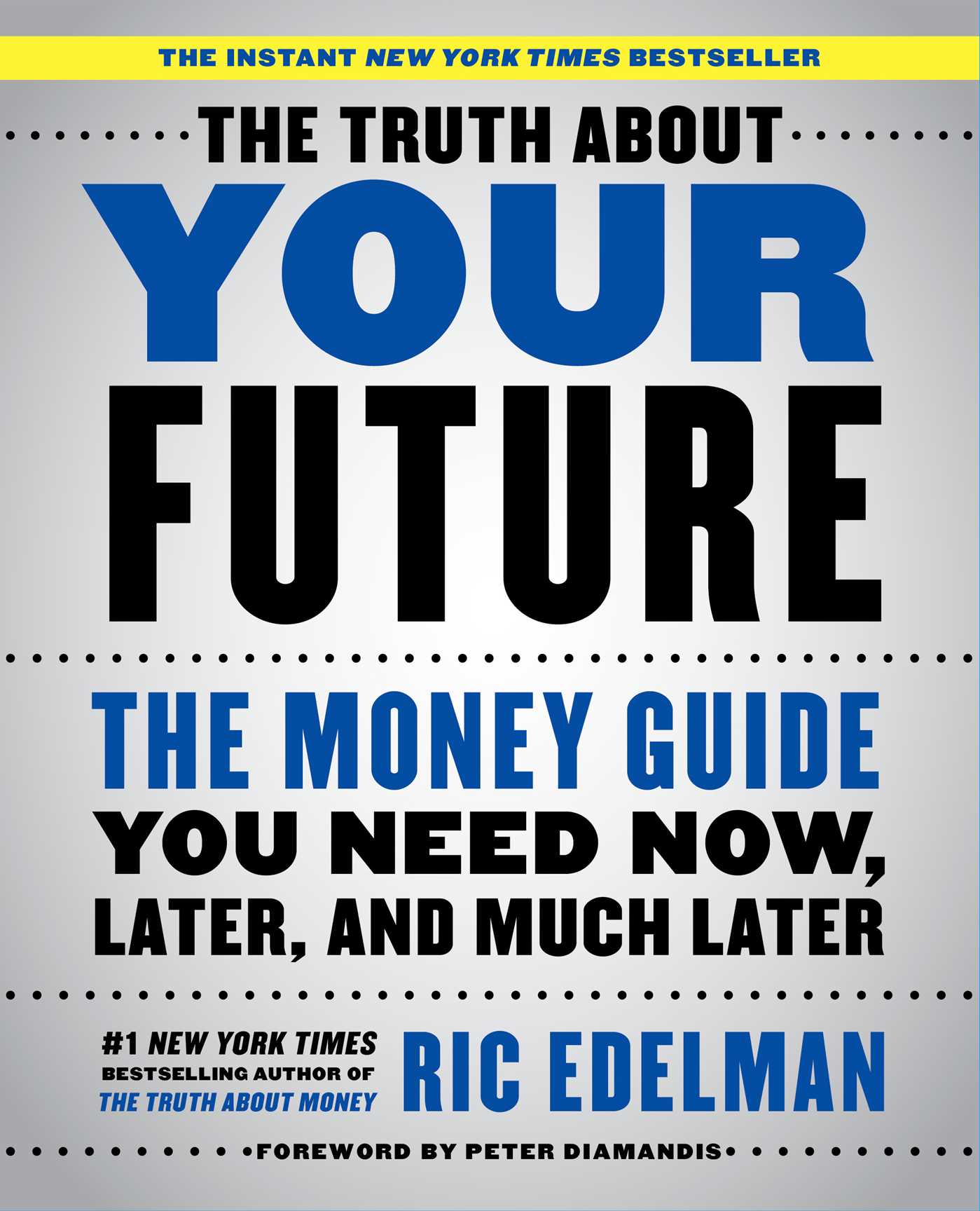 Truth About Your Future: The Money Guide You Need Now, Later, and Much Later