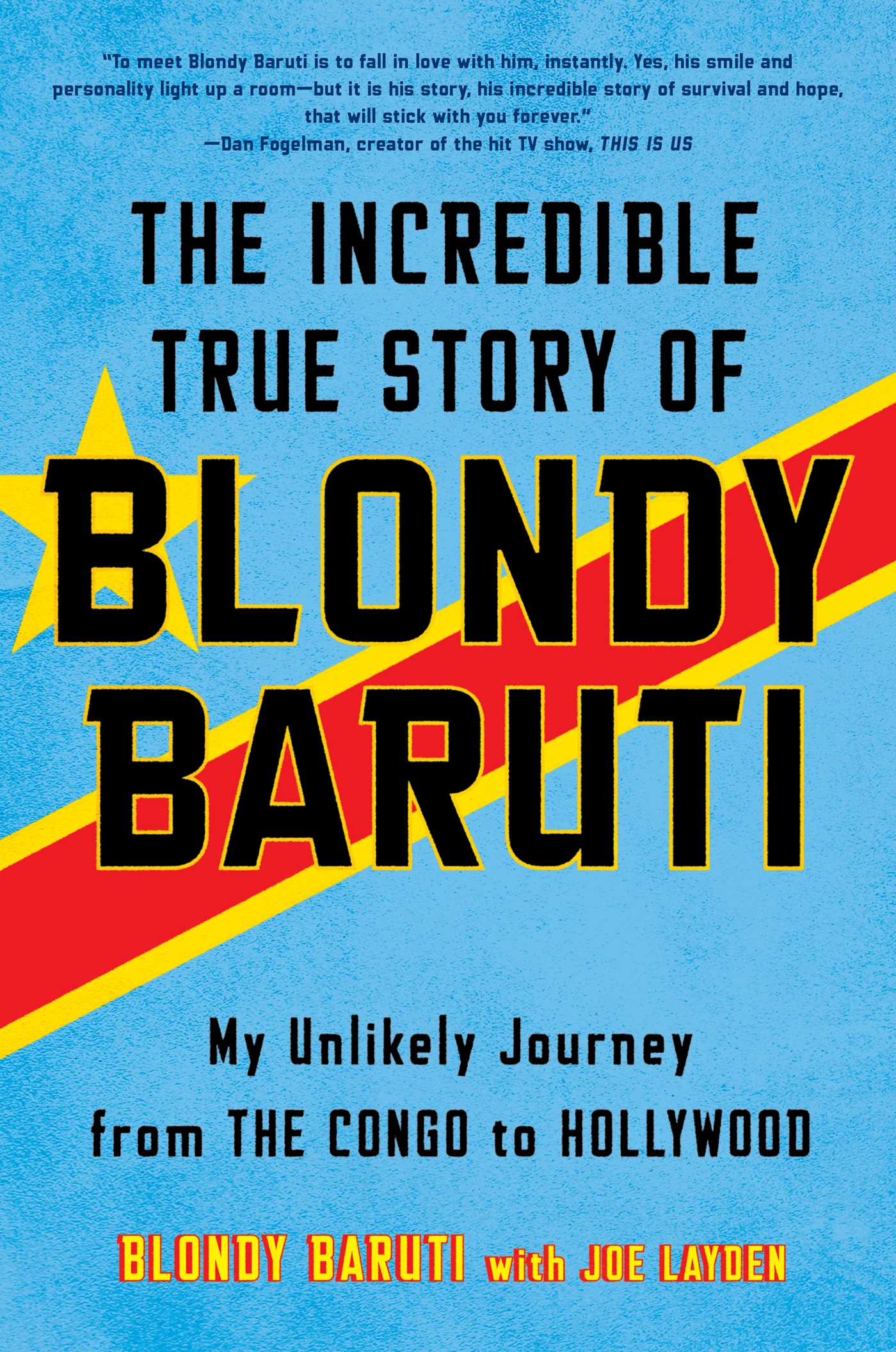 Incredible True Story of Blondy Baruti: My Unlikely Journey from the Congo to Hollywood
