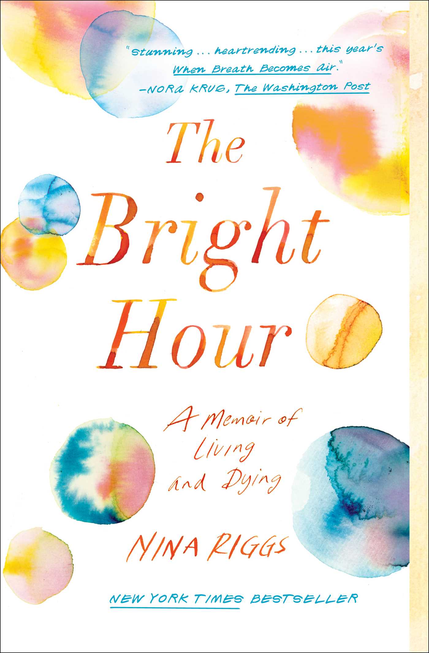 Bright Hour: A Memoir of Living and Dying