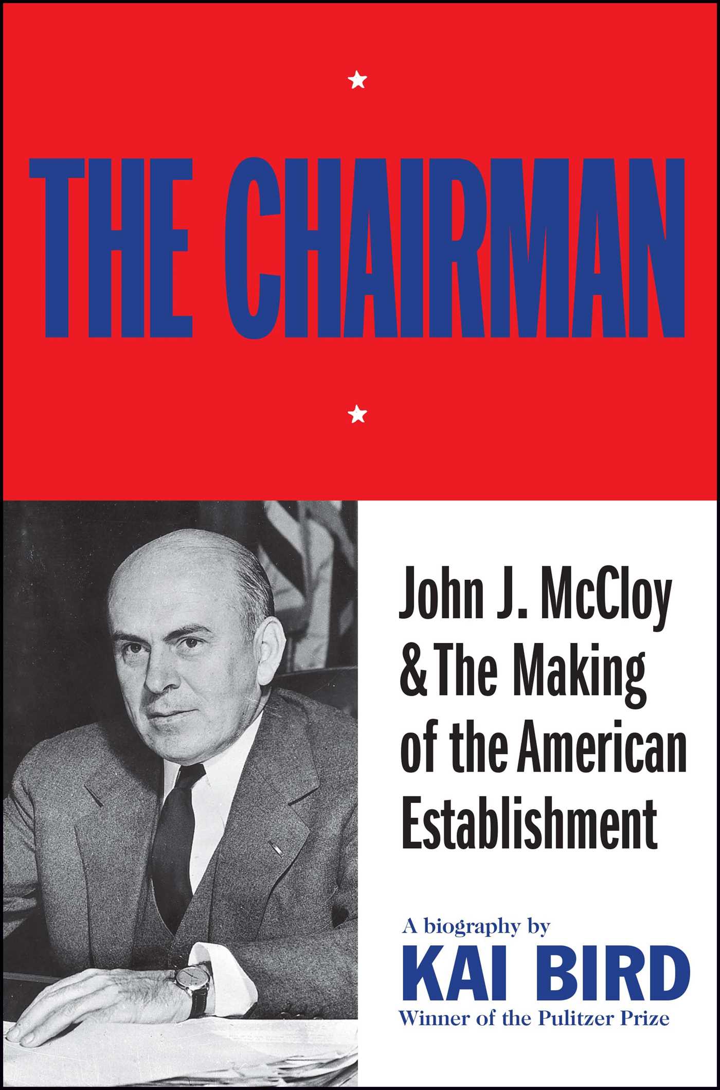 Chairman: John J. McCloy & The Making of the American Establishment