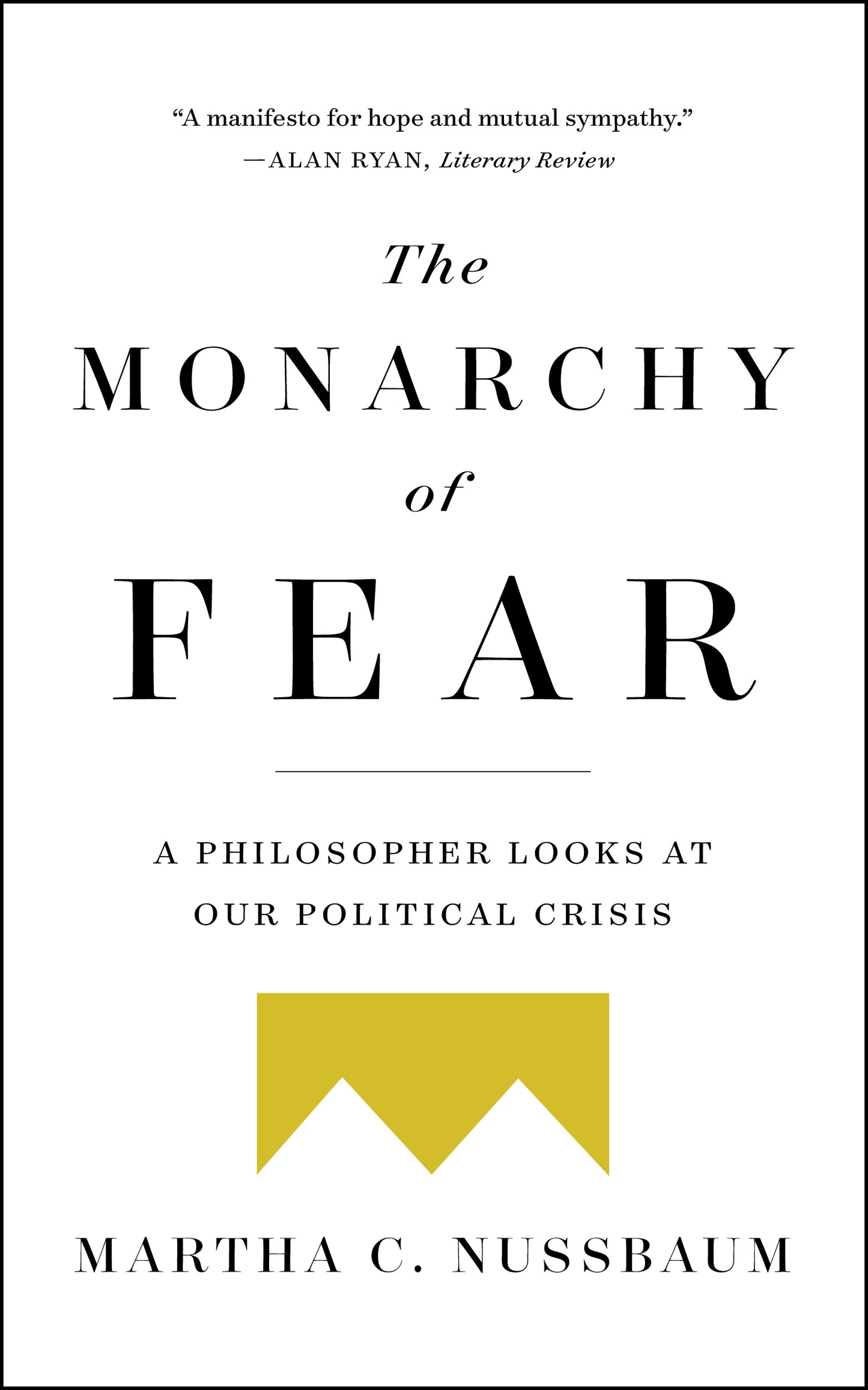 Monarchy of Fear: A Philosopher Looks at Our Political Crisis