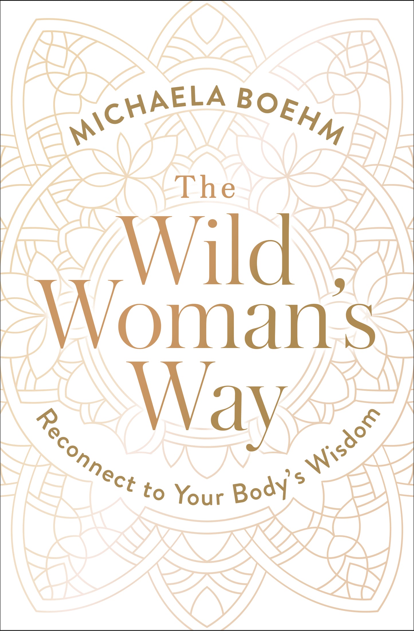 Wild Woman's Way: Reconnect to Your Body's Wisdom
