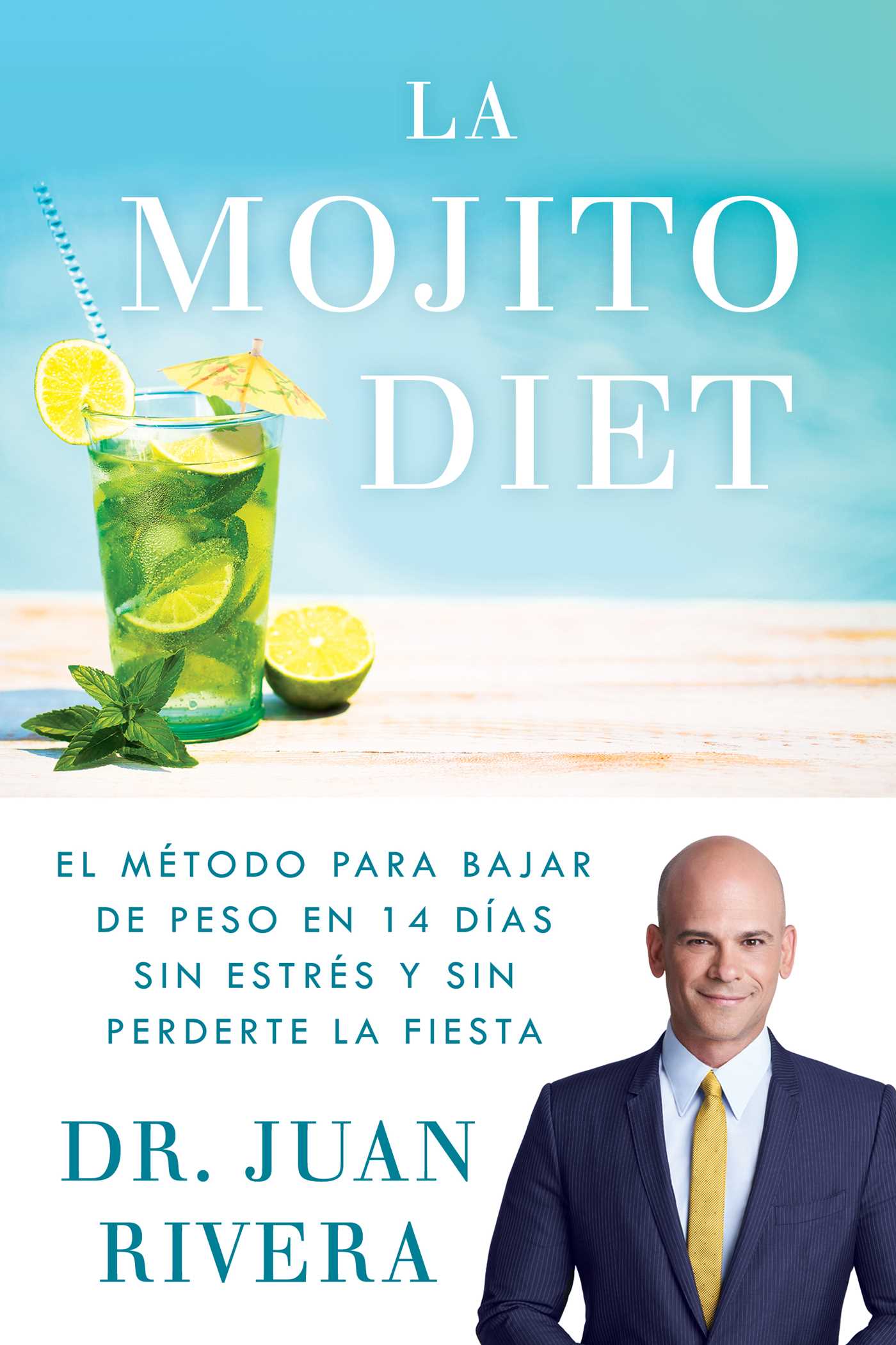 Mojito Diet (Spanish Edition): El método para bajar de peso en 14 días sin estrés y sin perderte la fiesta