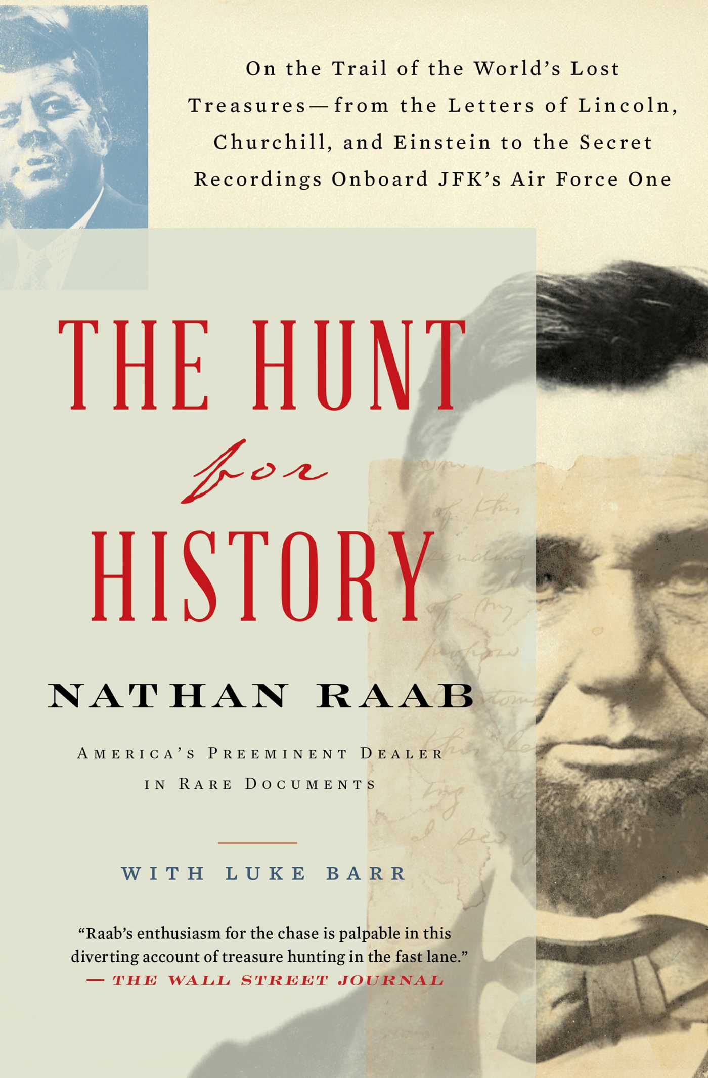 Hunt for History: On the Trail of the World's Lost Treasures—from the Letters of Lincoln, Churchill, and Einstein to the Secret Recordings Onboard JFK's Air Force One