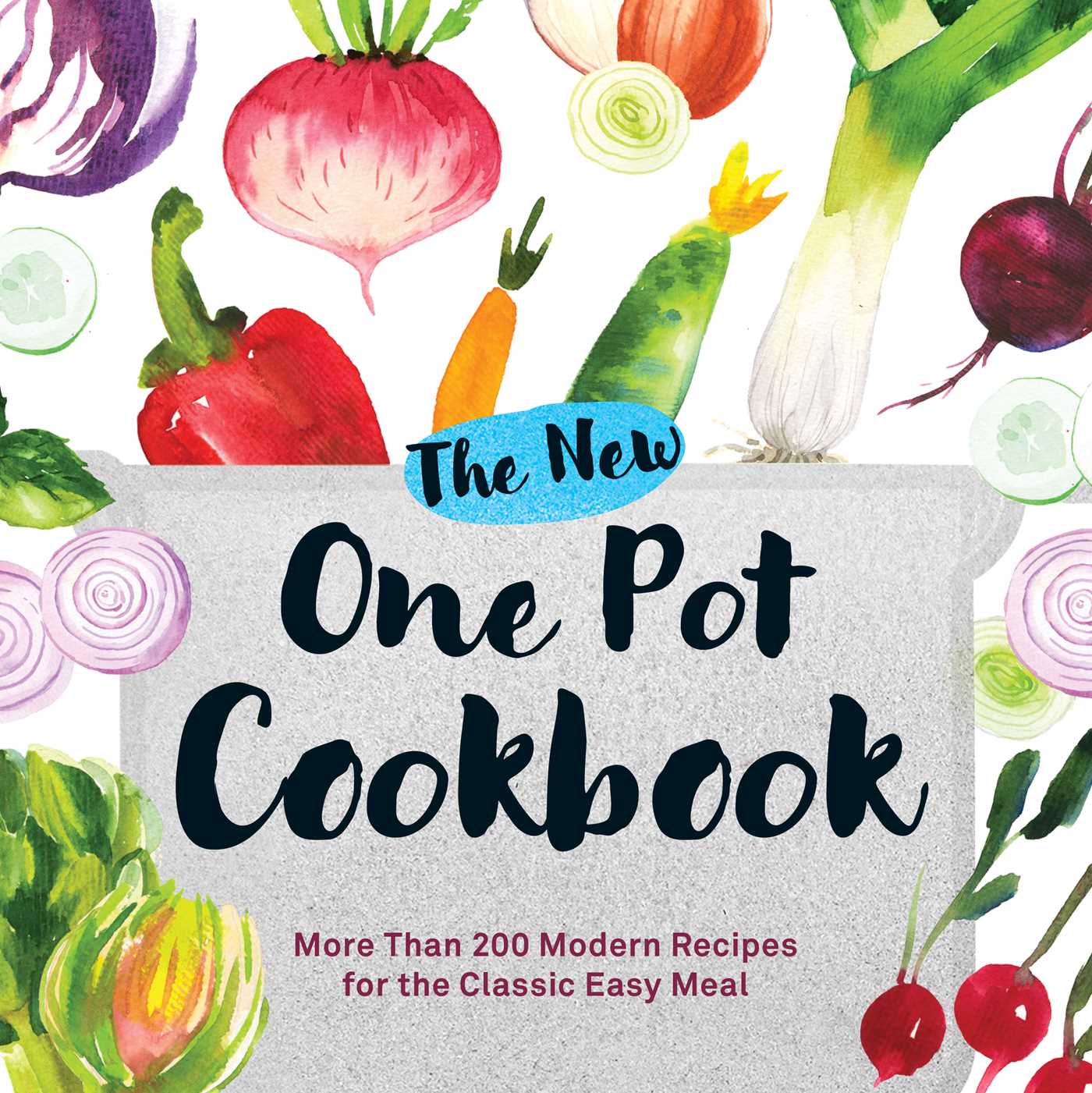New One Pot Cookbook: More Than 200 Modern Recipes for the Classic Easy Meal