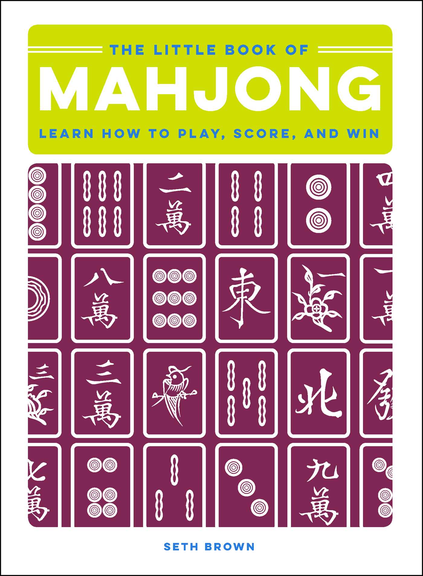 Little Book of Mahjong: Learn How to Play, Score, and Win
