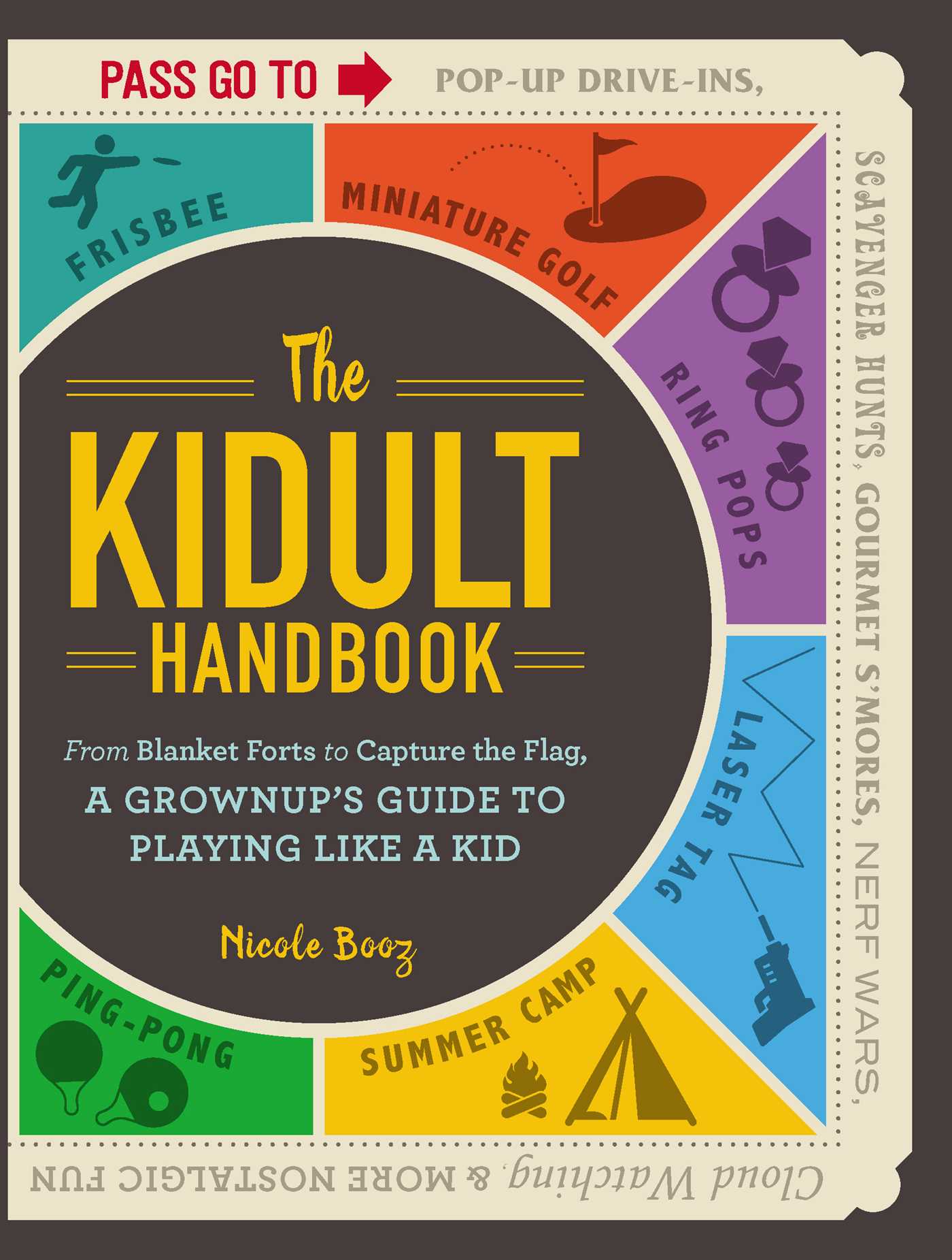 Kidult Handbook: From Blanket Forts to Capture the Flag, a Grownup's Guide to Playing Like a Kid