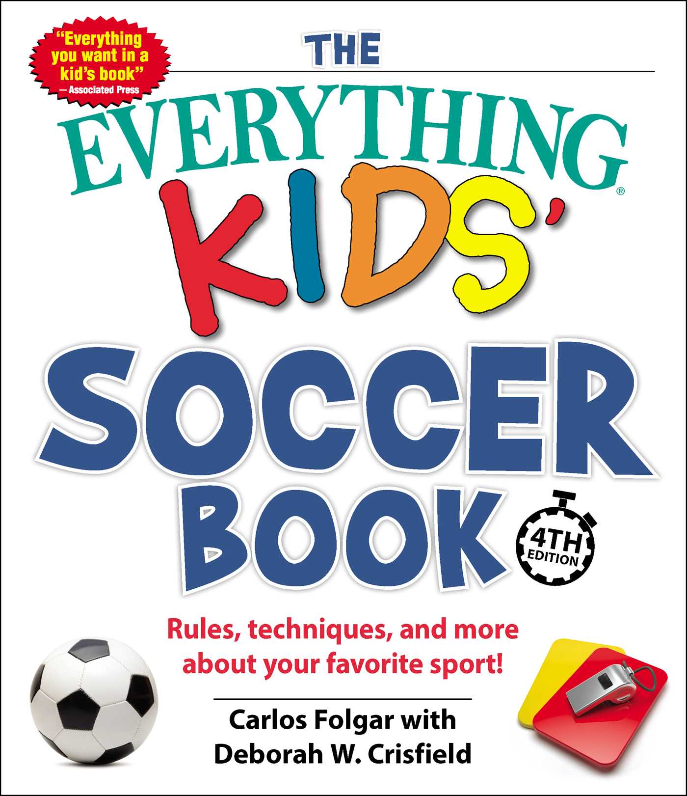 Everything Kids' Soccer Book, 4th Edition: Rules, Techniques, and More about Your Favorite Sport!
