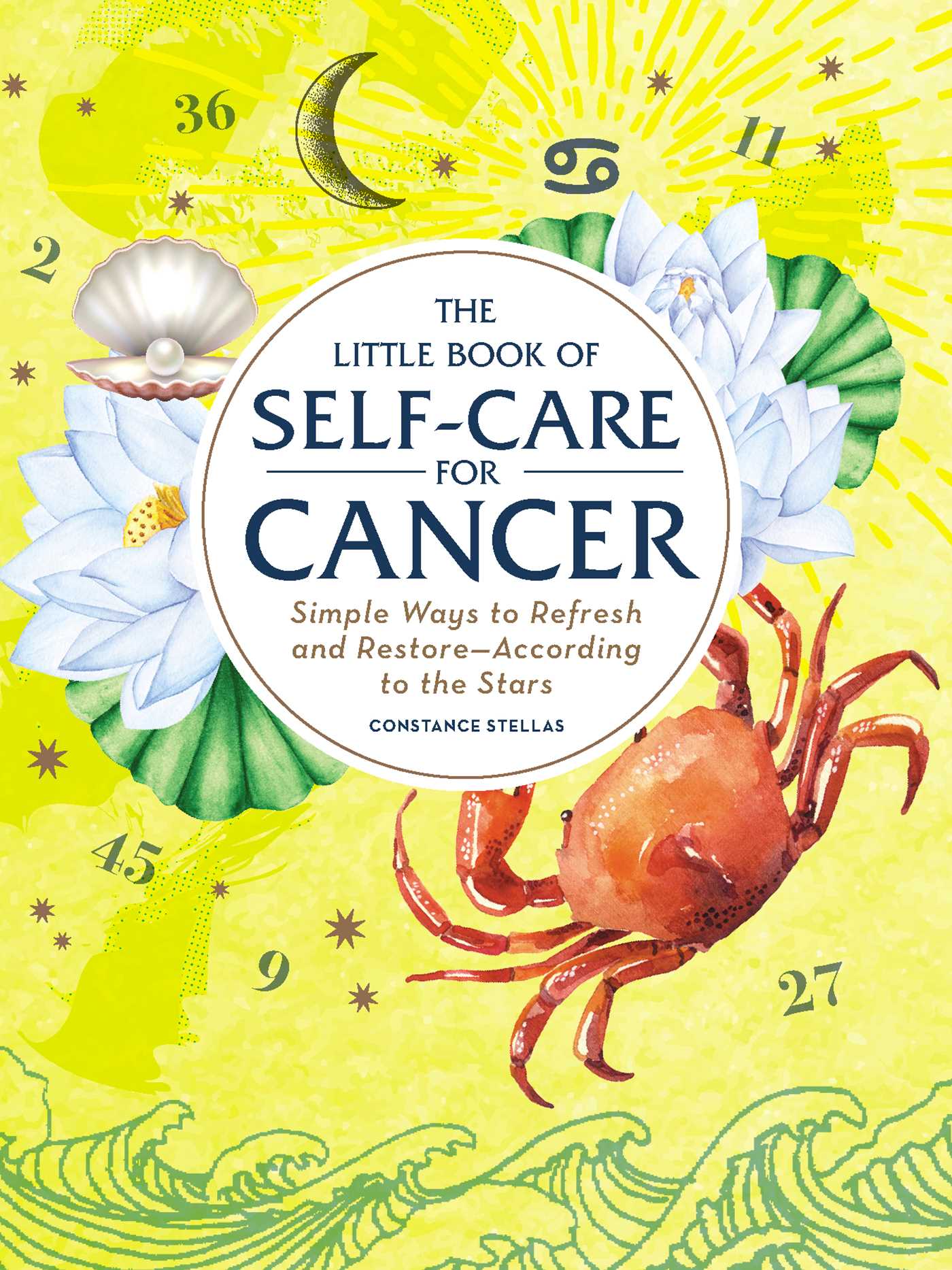 Little Book of Self-Care for Cancer: Simple Ways to Refresh and Restore—According to the Stars