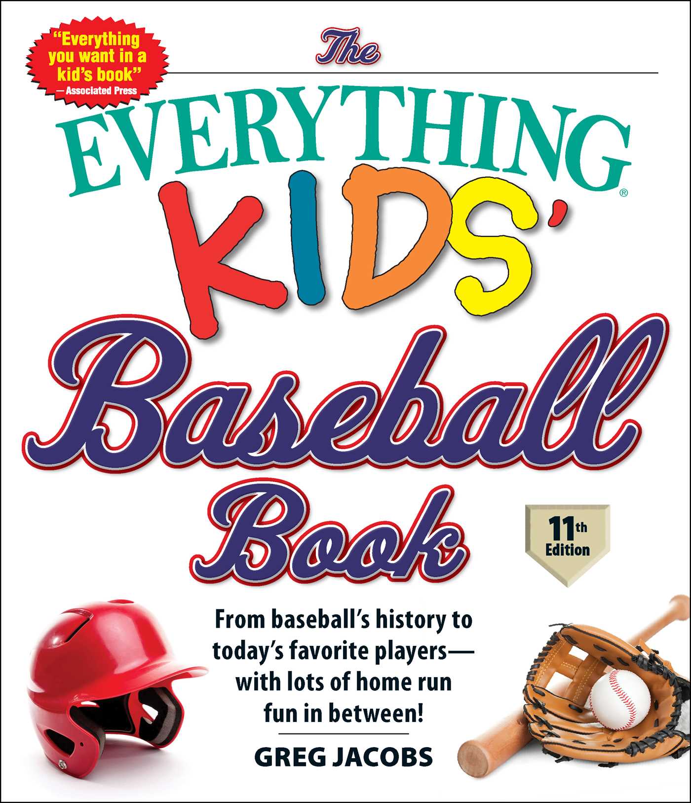 Everything Kids' Baseball Book, 11th Edition: From Baseball's History to Today's Favorite Players—with Lots of Home Run Fun in Between!