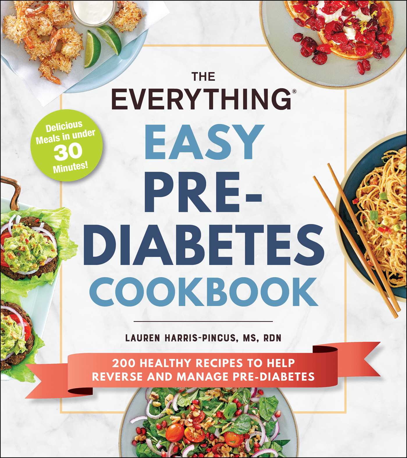 Everything Easy Pre-Diabetes Cookbook: 200 Healthy Recipes to Help Reverse and Manage Pre-Diabetes
