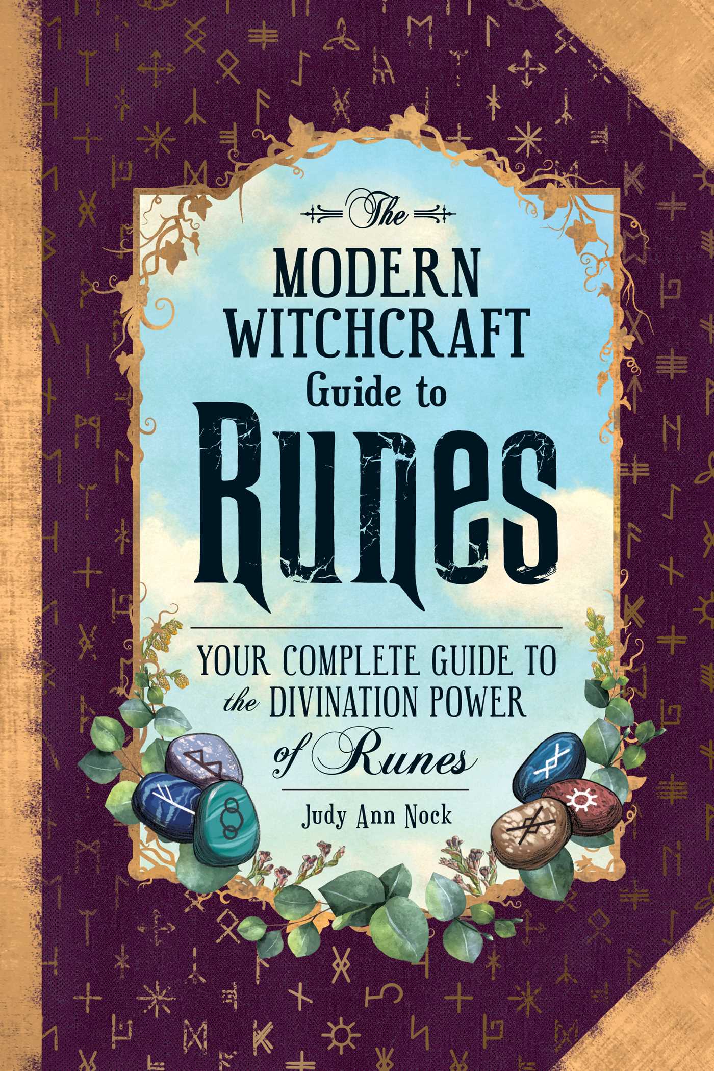 Modern Witchcraft Guide to Runes: Your Complete Guide to the Divination Power of Runes