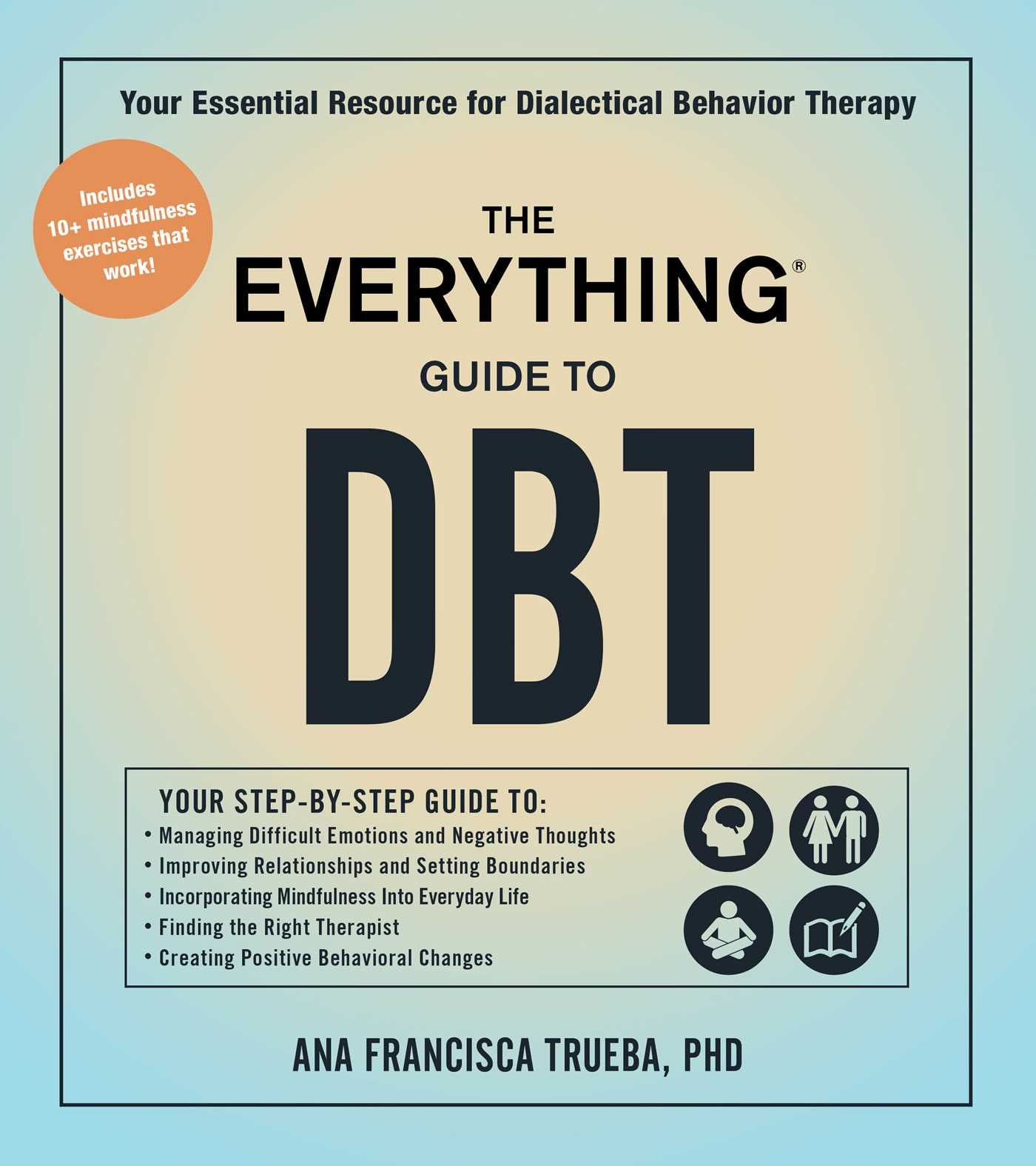 Everything Guide to DBT: Your Essential Resource for Dialectical Behavior Therapy
