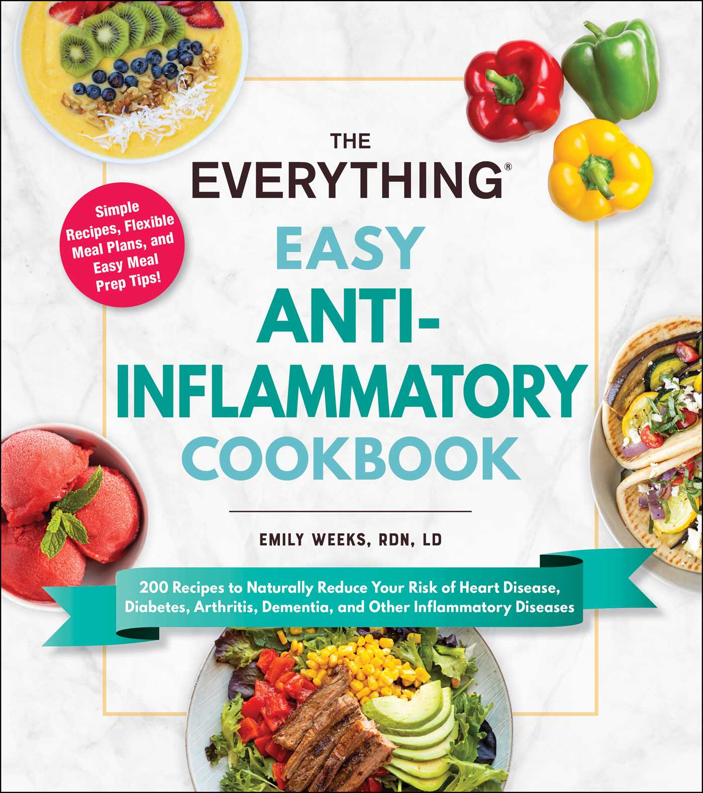 Everything Easy Anti-Inflammatory Cookbook: 200 Recipes to Naturally Reduce Your Risk of Heart Disease, Diabetes, Arthritis, Dementia, and Other Inflammatory Diseases