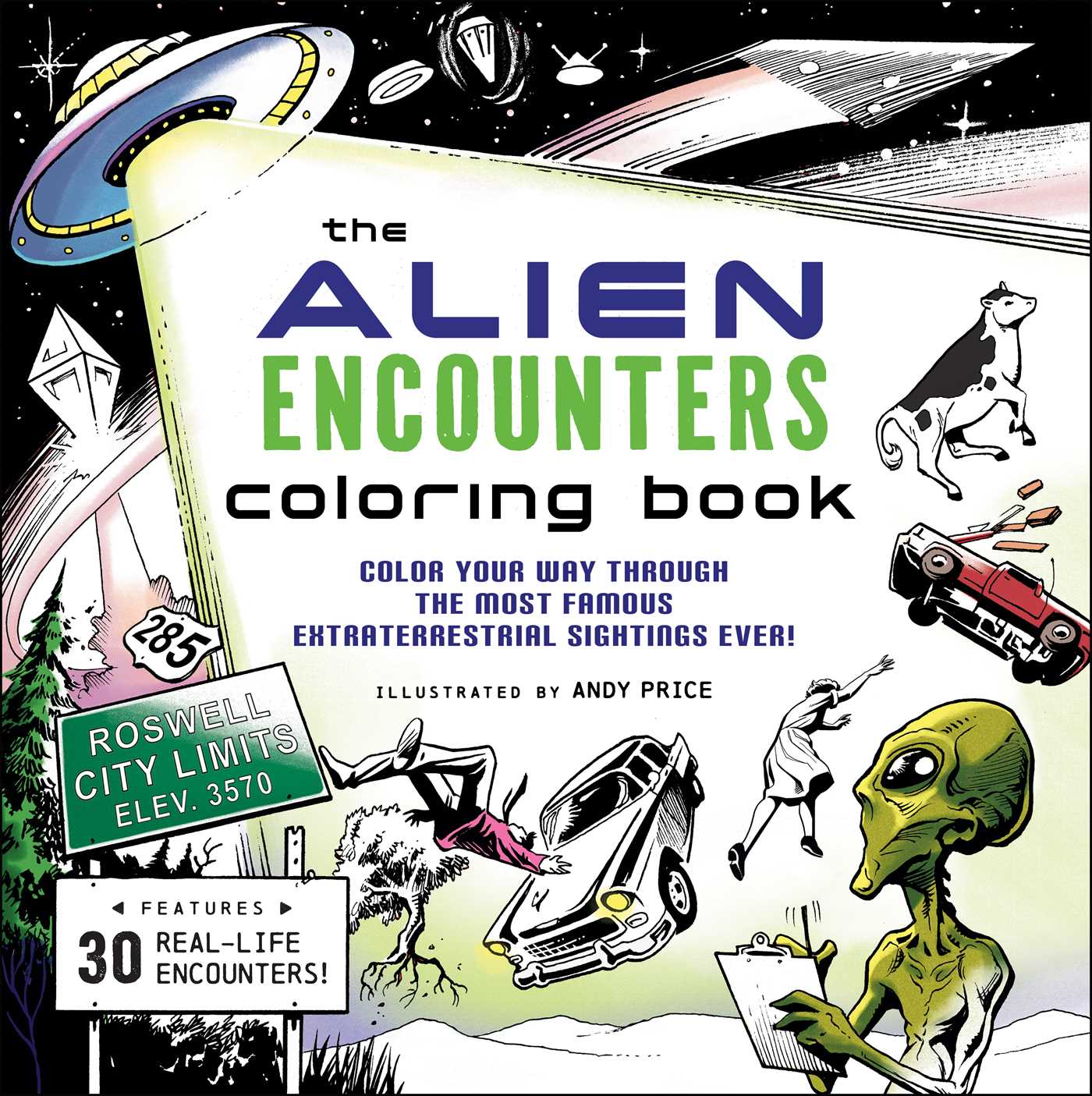 Alien Encounters Coloring Book: Color Your Way Through the Most Famous Extraterrestrial Sightings Ever!