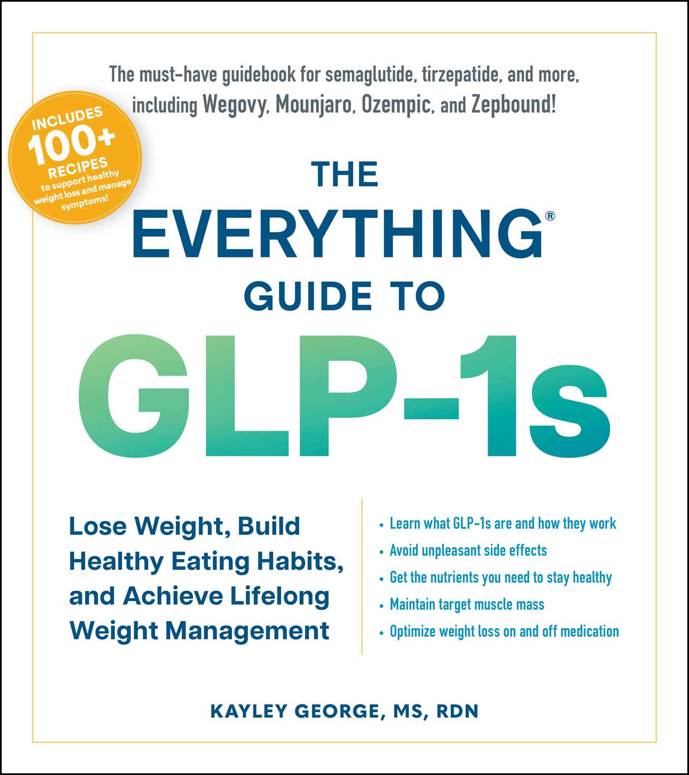 Everything Guide to GLP-1s: Lose Weight, Build Healthy Eating Habits, and Achieve Lifelong Weight Management