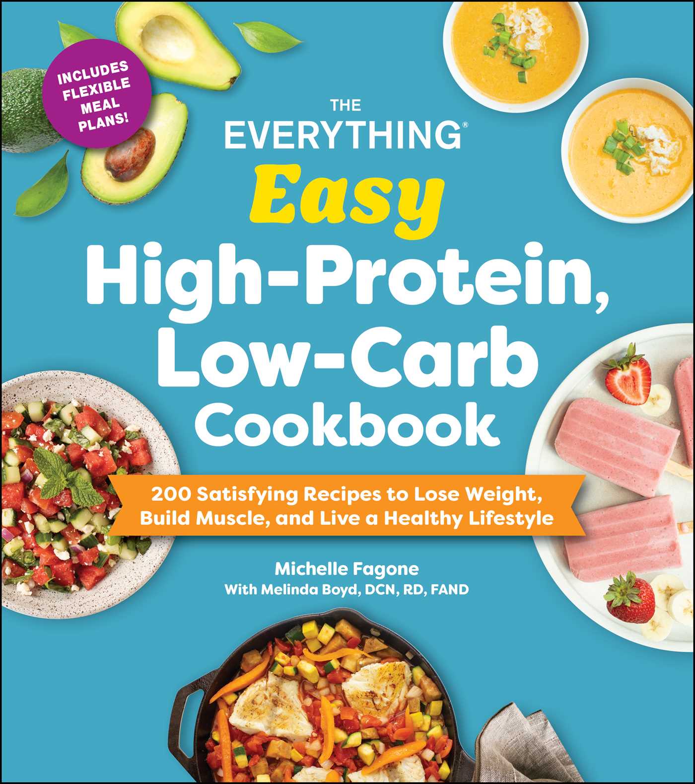 Everything Easy High-Protein, Low-Carb Cookbook: 200 Satisfying Recipes to Lose Weight, Build Muscle, and Live a Healthy Lifestyle