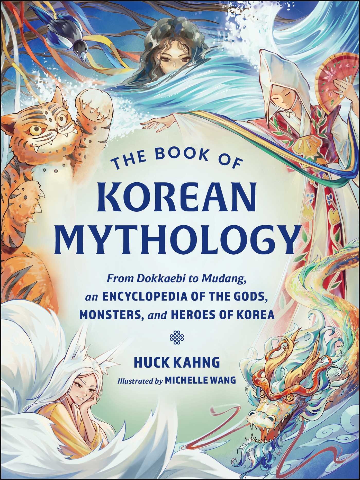 Book of Korean Mythology: From Dokkaebi to Mudang, an Encyclopedia of the Gods, Monsters, and Heroes of Korea