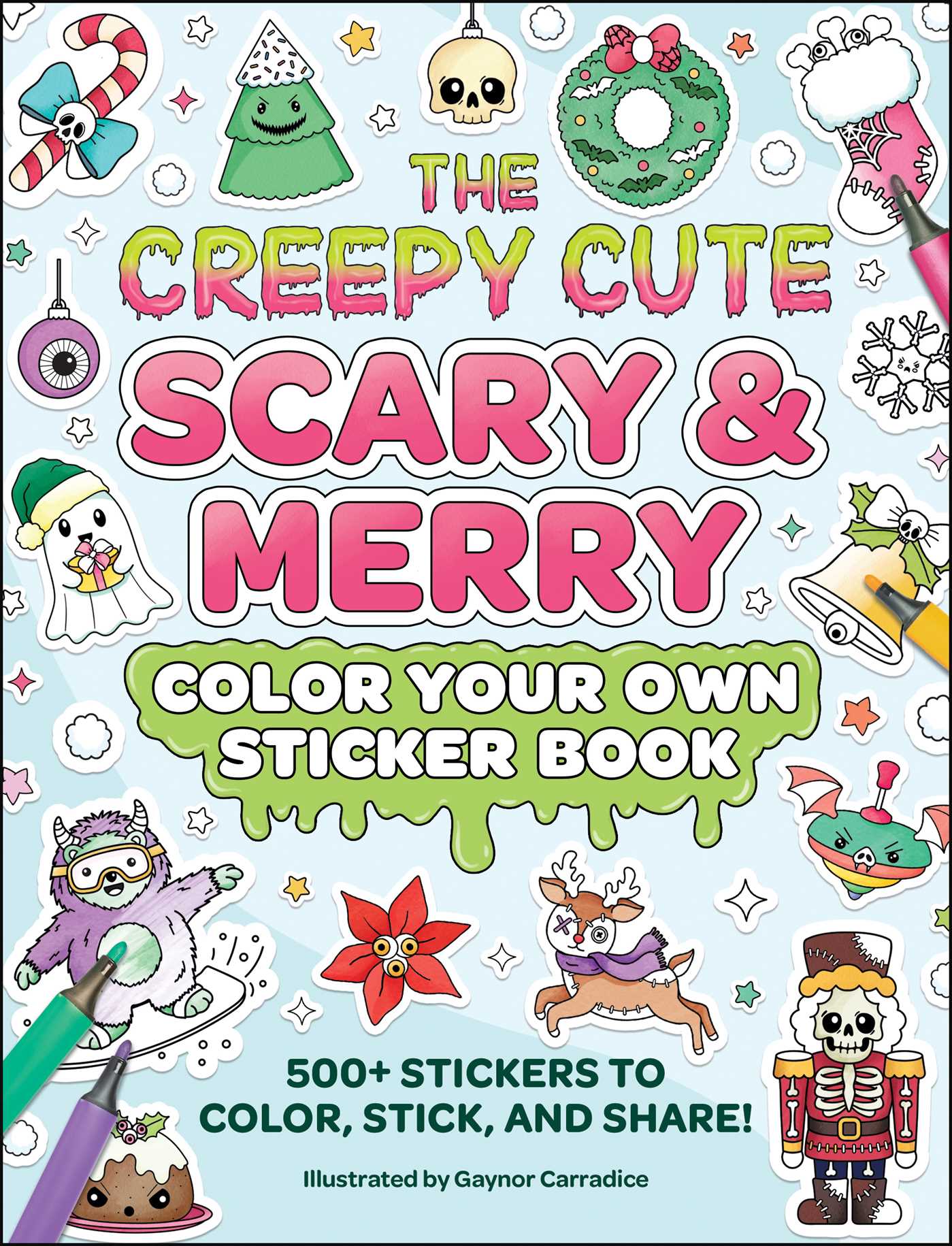 Creepy Cute Scary & Merry Color Your Own Sticker Book: 500+ Stickers to Color, Stick, and Share!