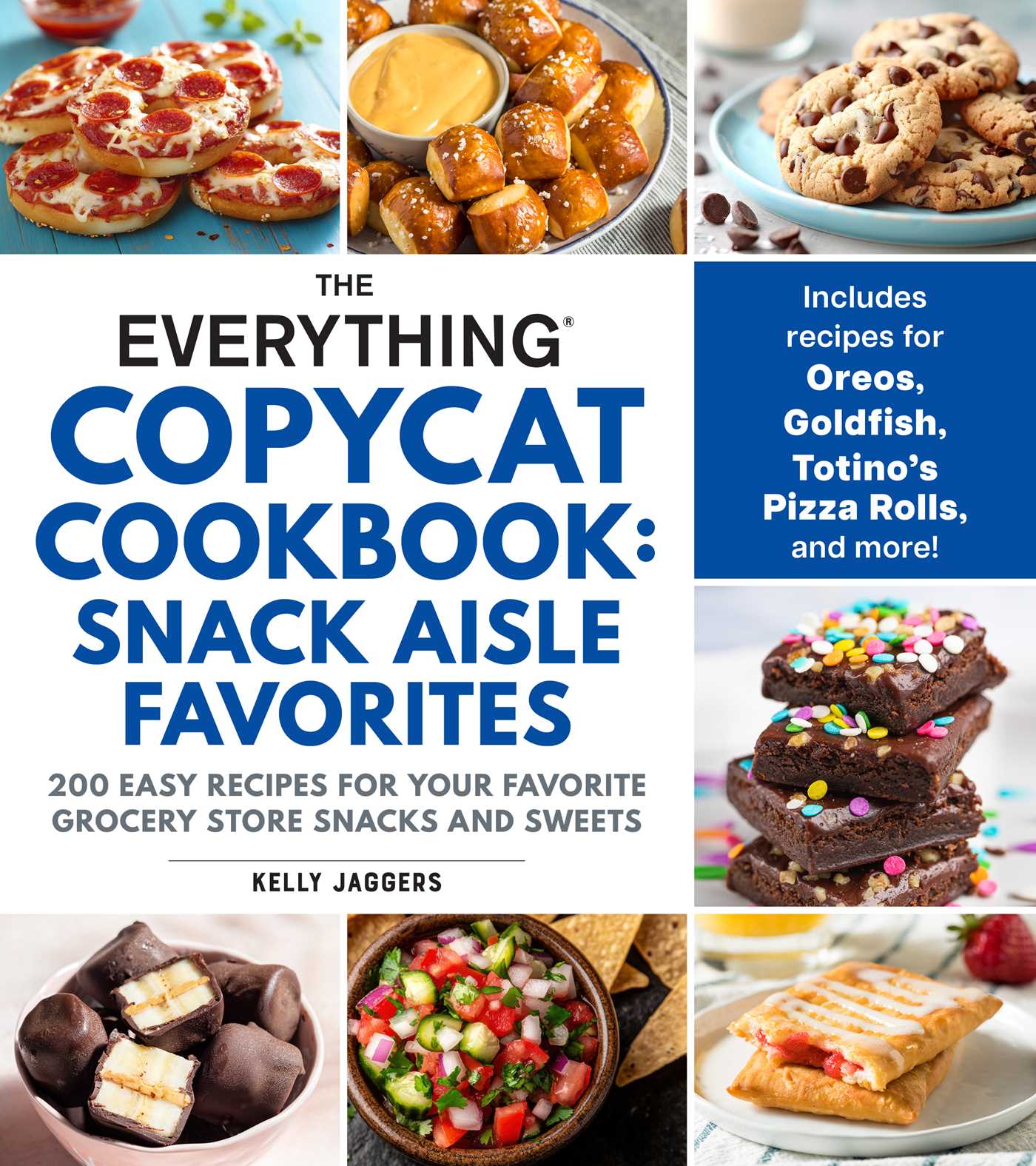 Everything Copycat Cookbook: Snack Aisle Favorites: 200 Easy Recipes for Your Favorite Grocery Store Snacks and Sweets