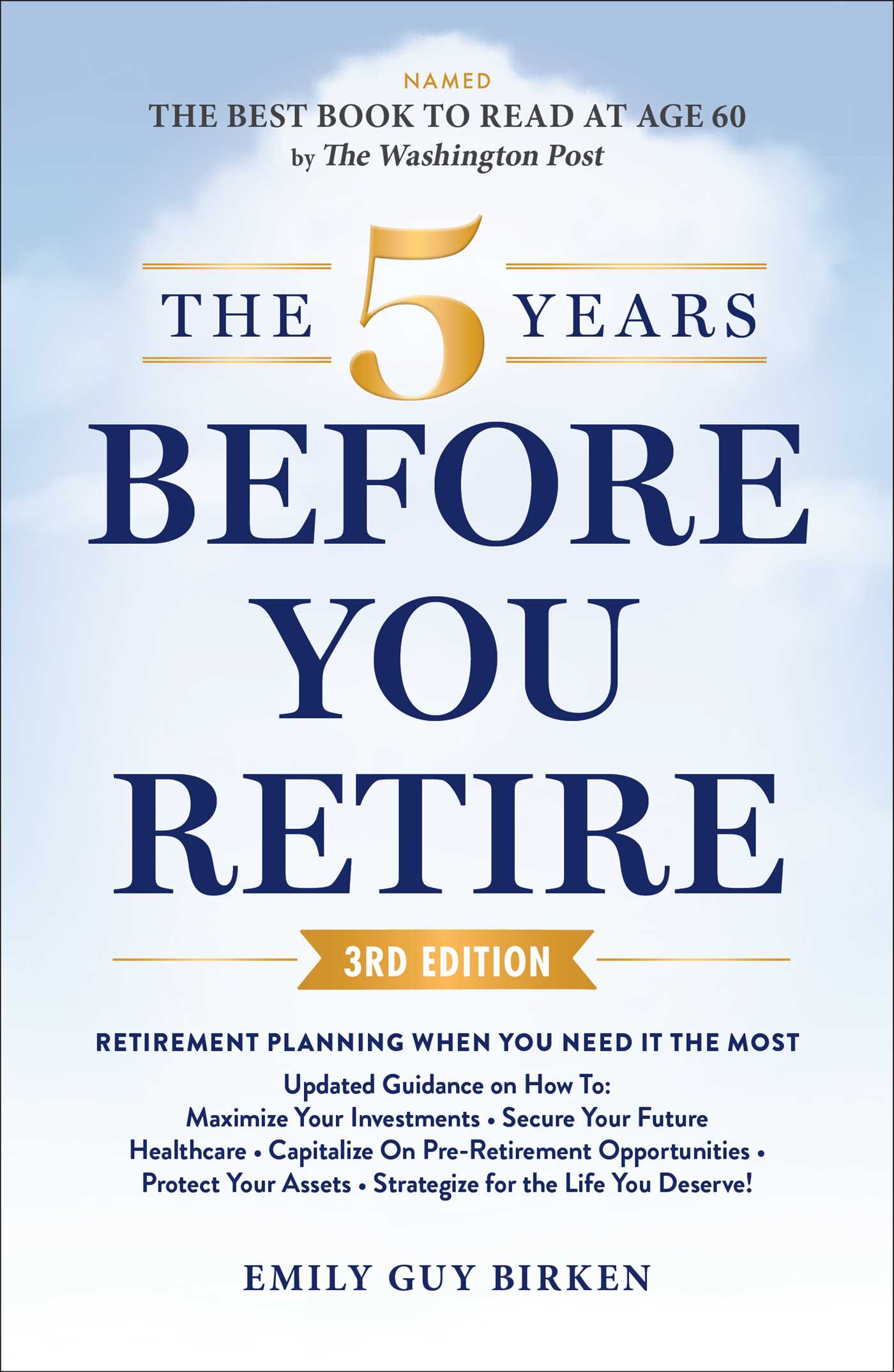 5 Years Before You Retire, 3rd Edition: Retirement Planning When You Need It the Most