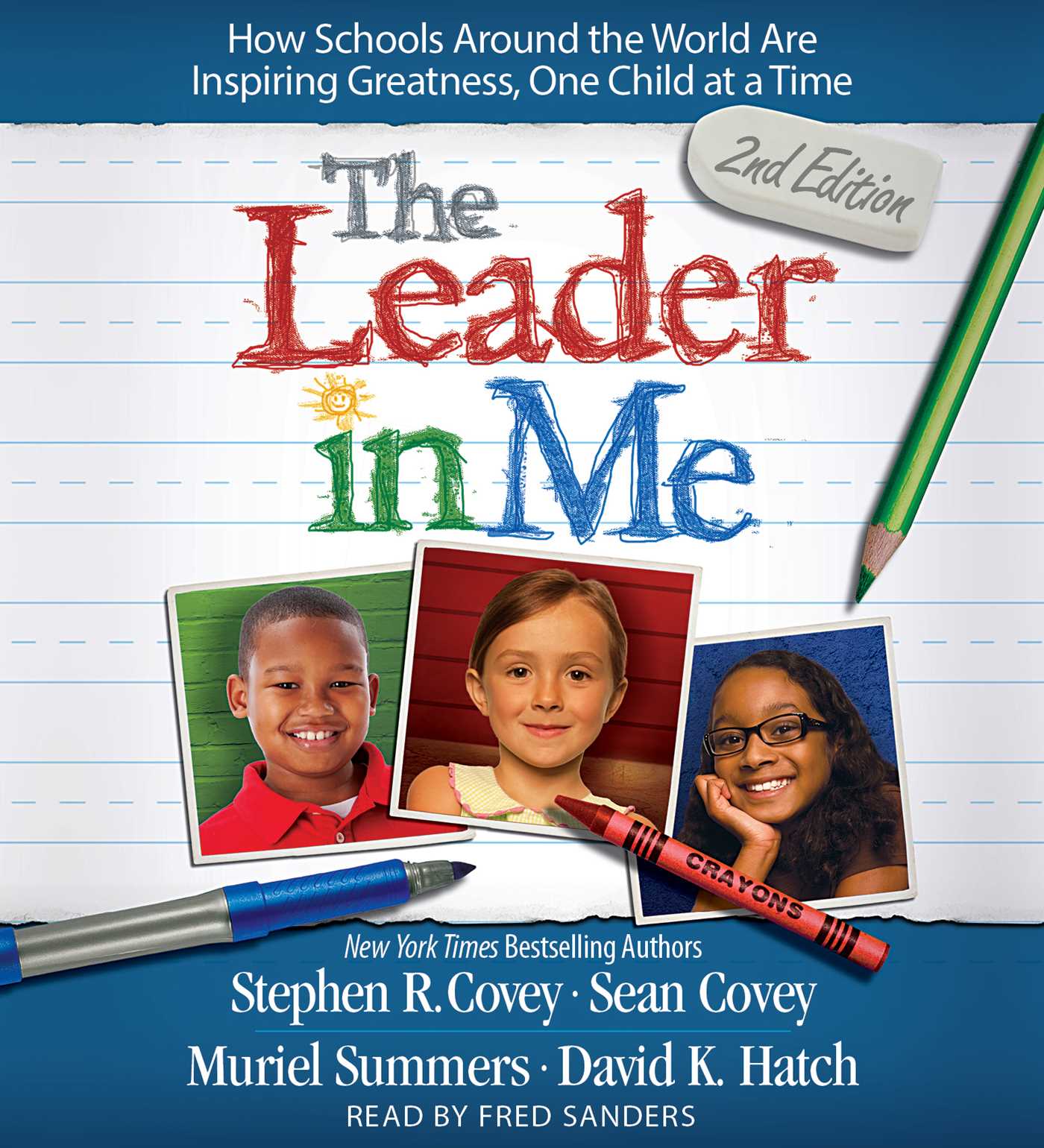 Leader In Me: How Schools Around the World Are Inspiring Greatness, One Child at a Time