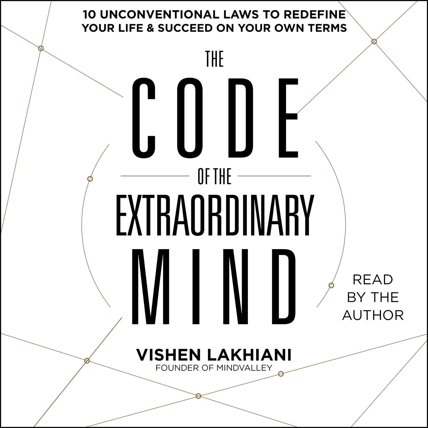 Code of the Extraordinary Mind: 10 Unconventional Laws to Redefine Your Life and Succeed On Your Own Terms