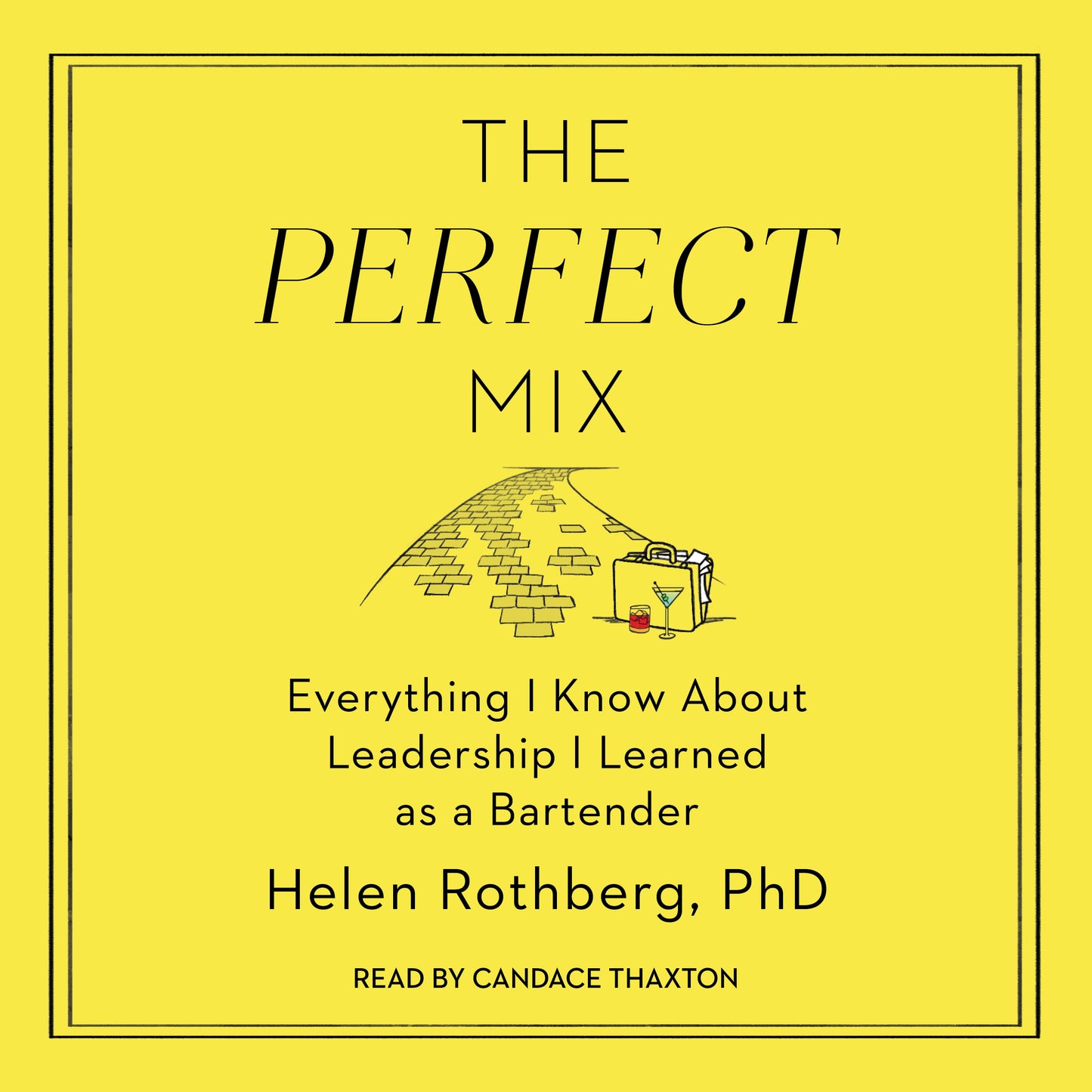 Perfect Mix: Everything I Know About Leadership I Learned as a Bartender