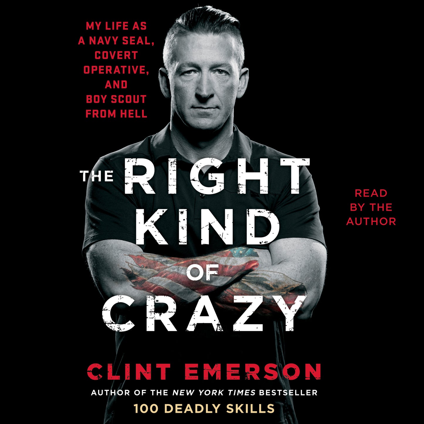 Right Kind of Crazy: Navy SEAL, Covert Operative, and Boy Scout from Hell
