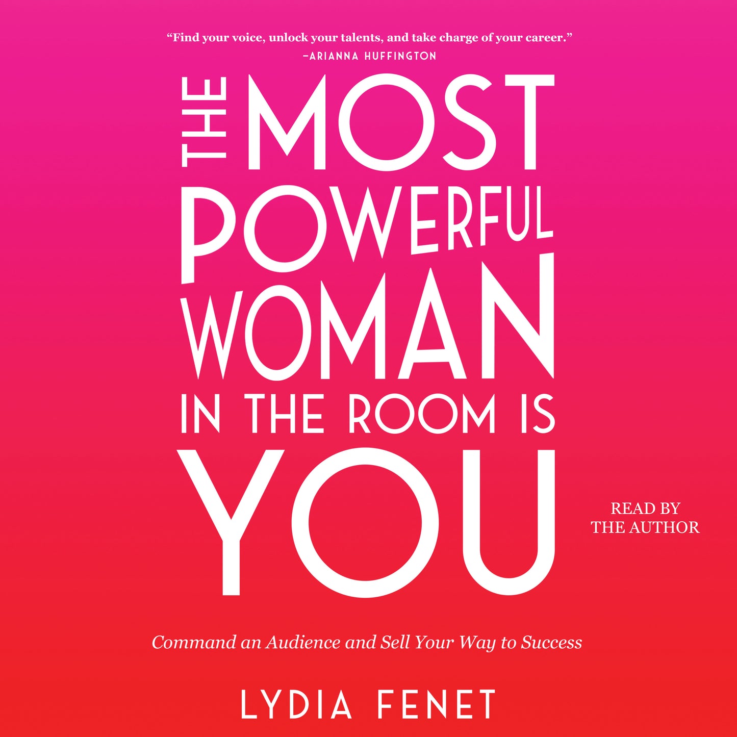 Most Powerful Woman in the Room Is You: Command an Audience and Sell Your Way to Success