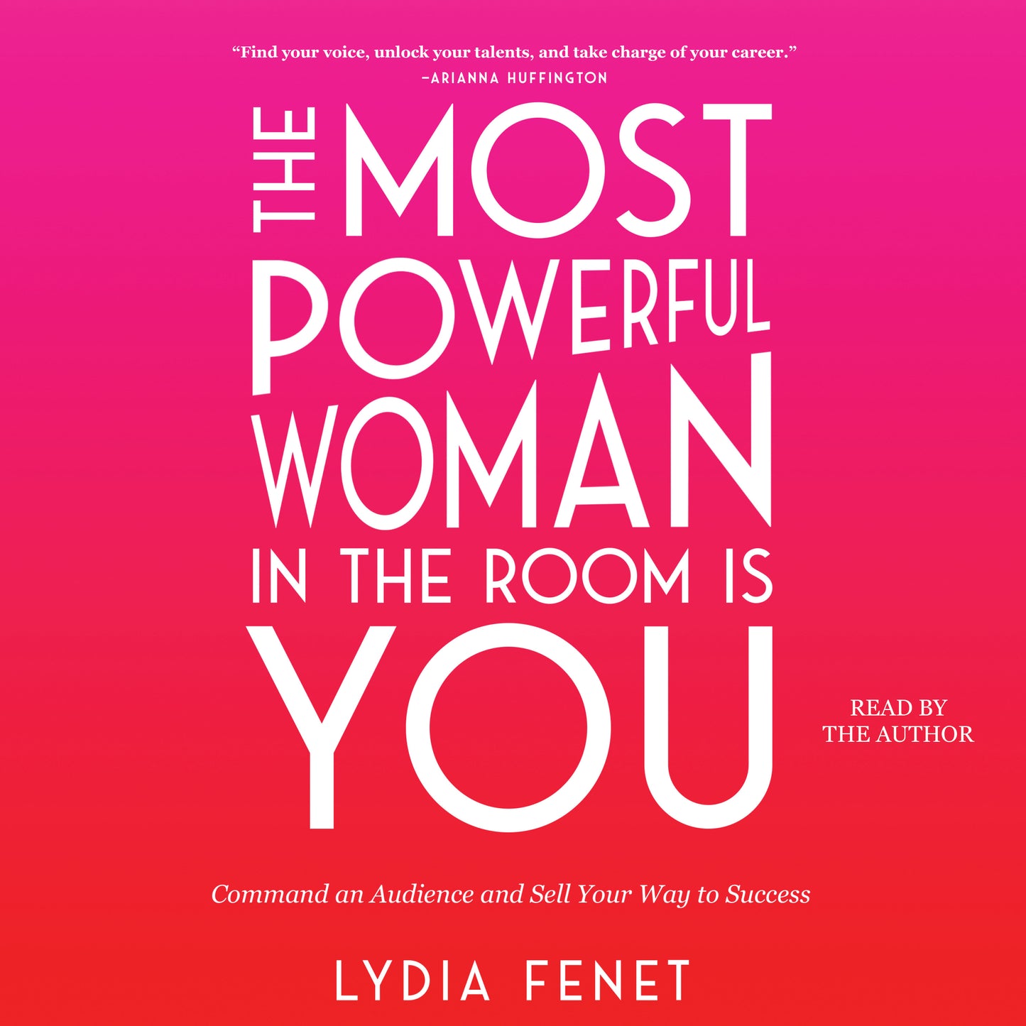 Most Powerful Woman in the Room Is You: Command an Audience and Sell Your Way to Success
