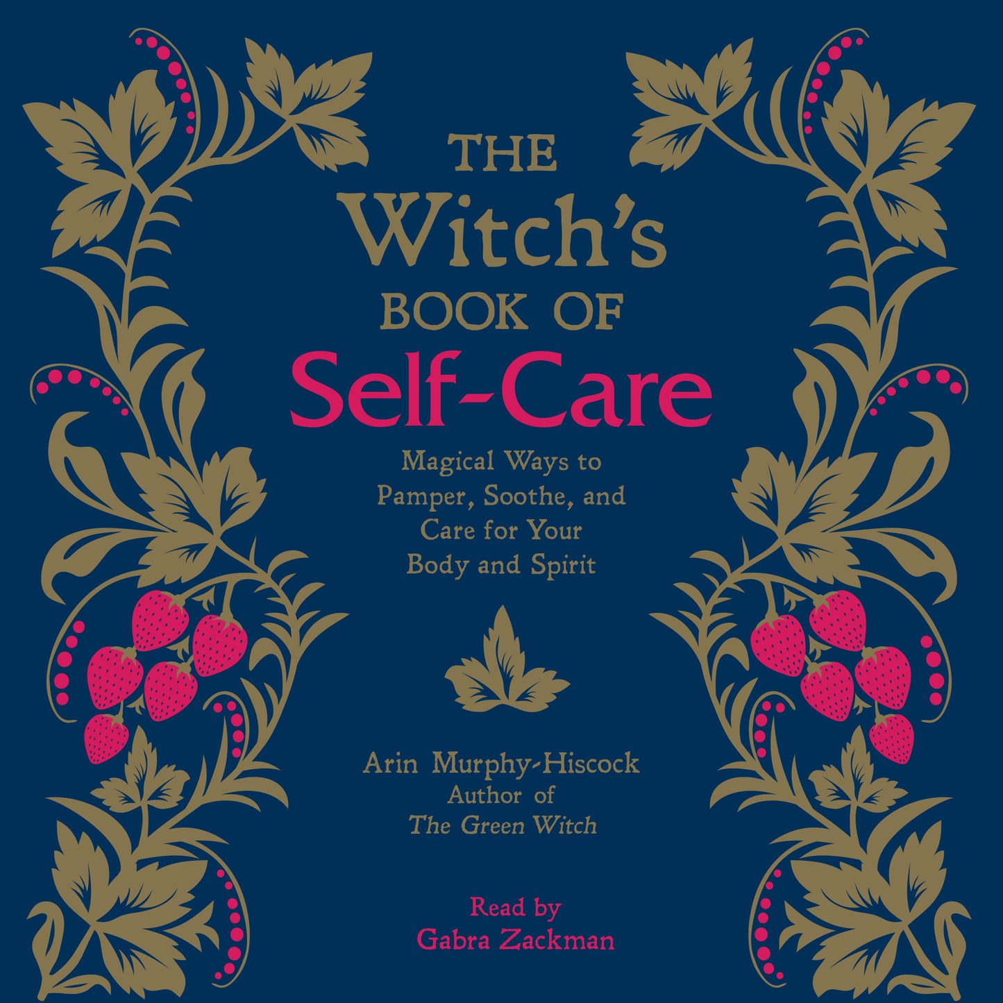Witch's Book of Self-Care: Magical Ways to Pamper, Soothe, and Care for Your Body and Spirit