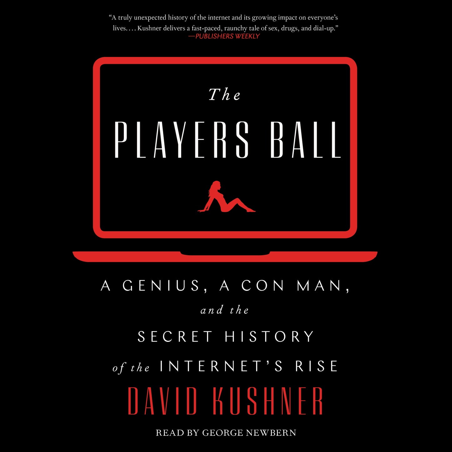 Players Ball: A Genius, a Con Man, and the Secret History of the Internet's Rise